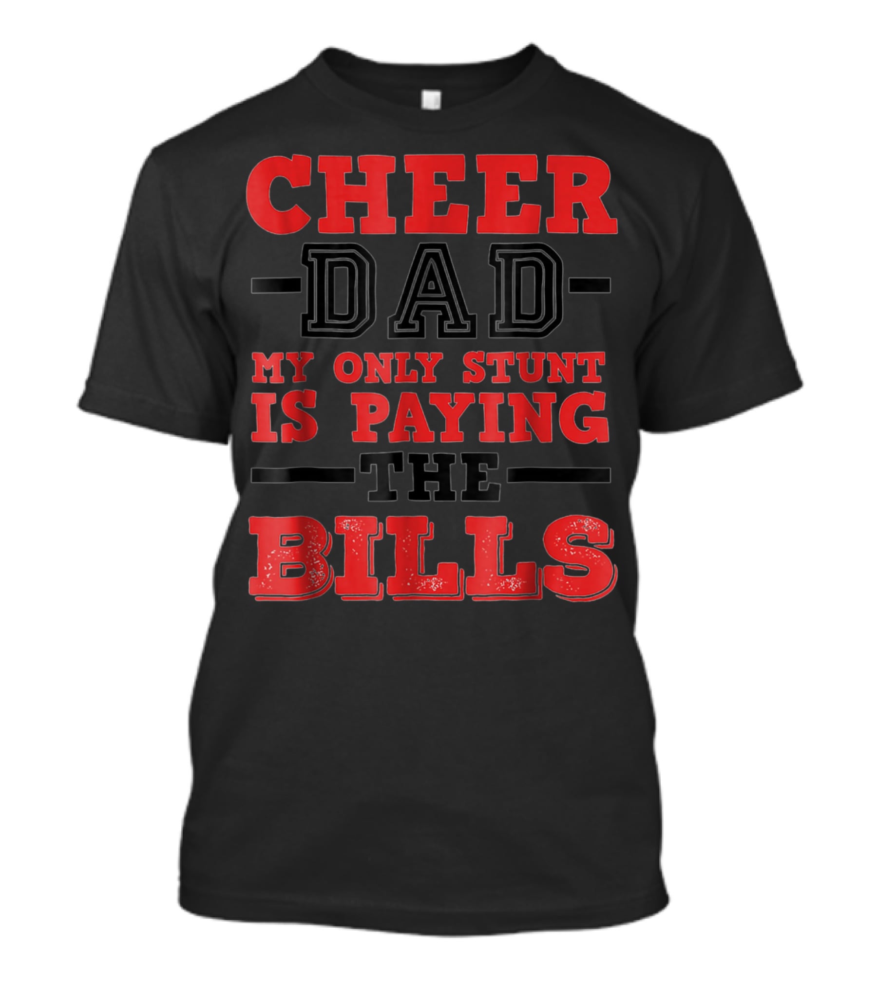 Cheer Dad My Only Stunt Is Paying The Bills T-Shirt