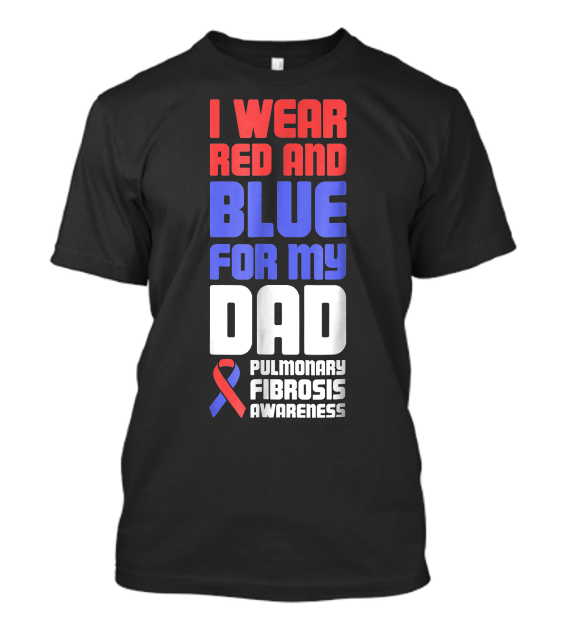 I Wear Red And Blue For My Dad Pulmonary Fibrosis Awareness T-Shirt