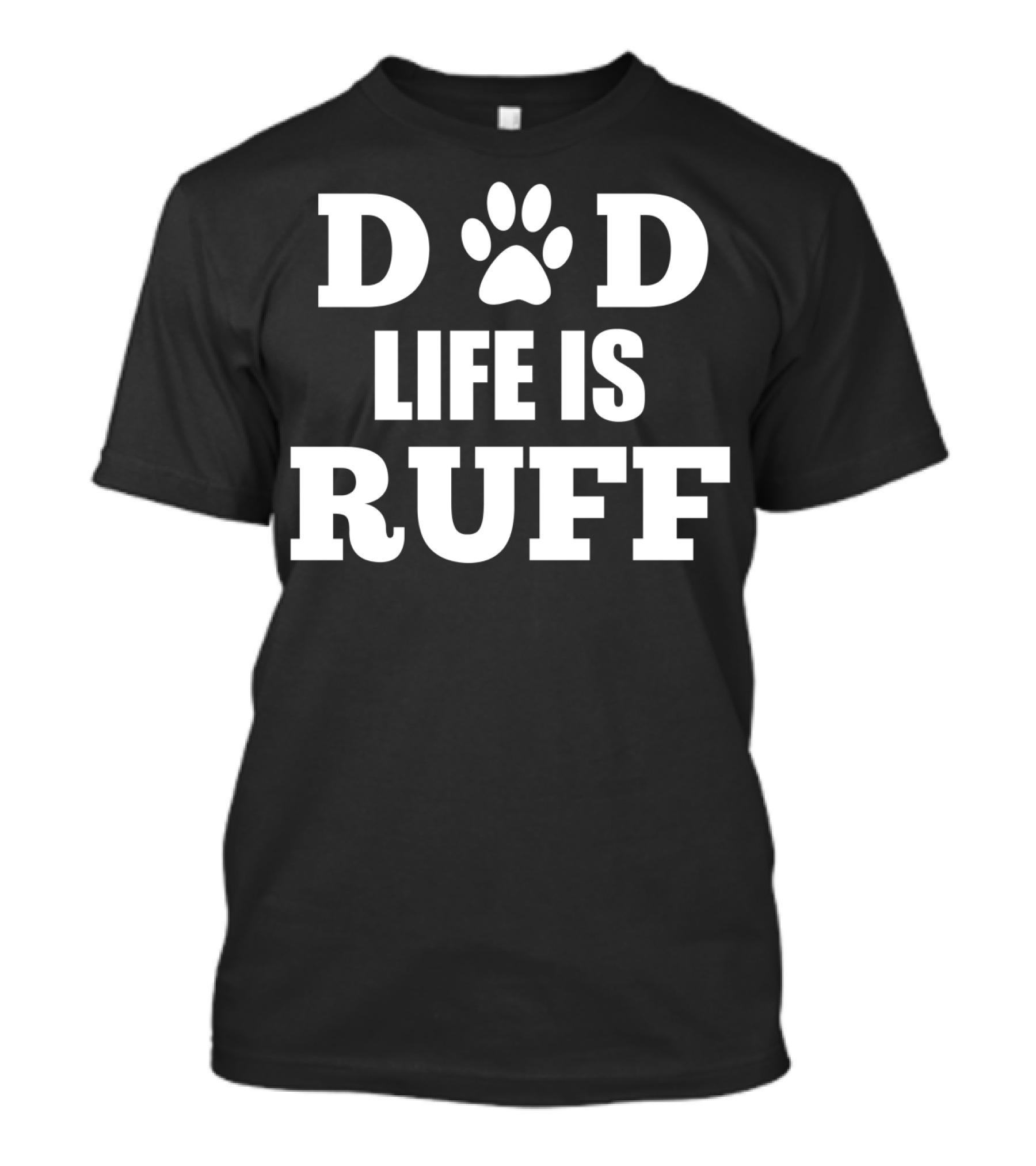 Dad Life Is Ruff Mens Funny Dog Paw Print Humor T-Shirt