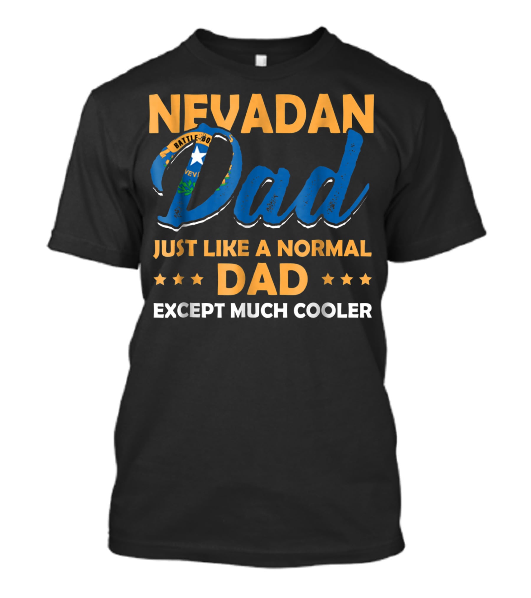 Nevadan Dad Just Like A Normal Dad Except Much Cooler T-Shirt