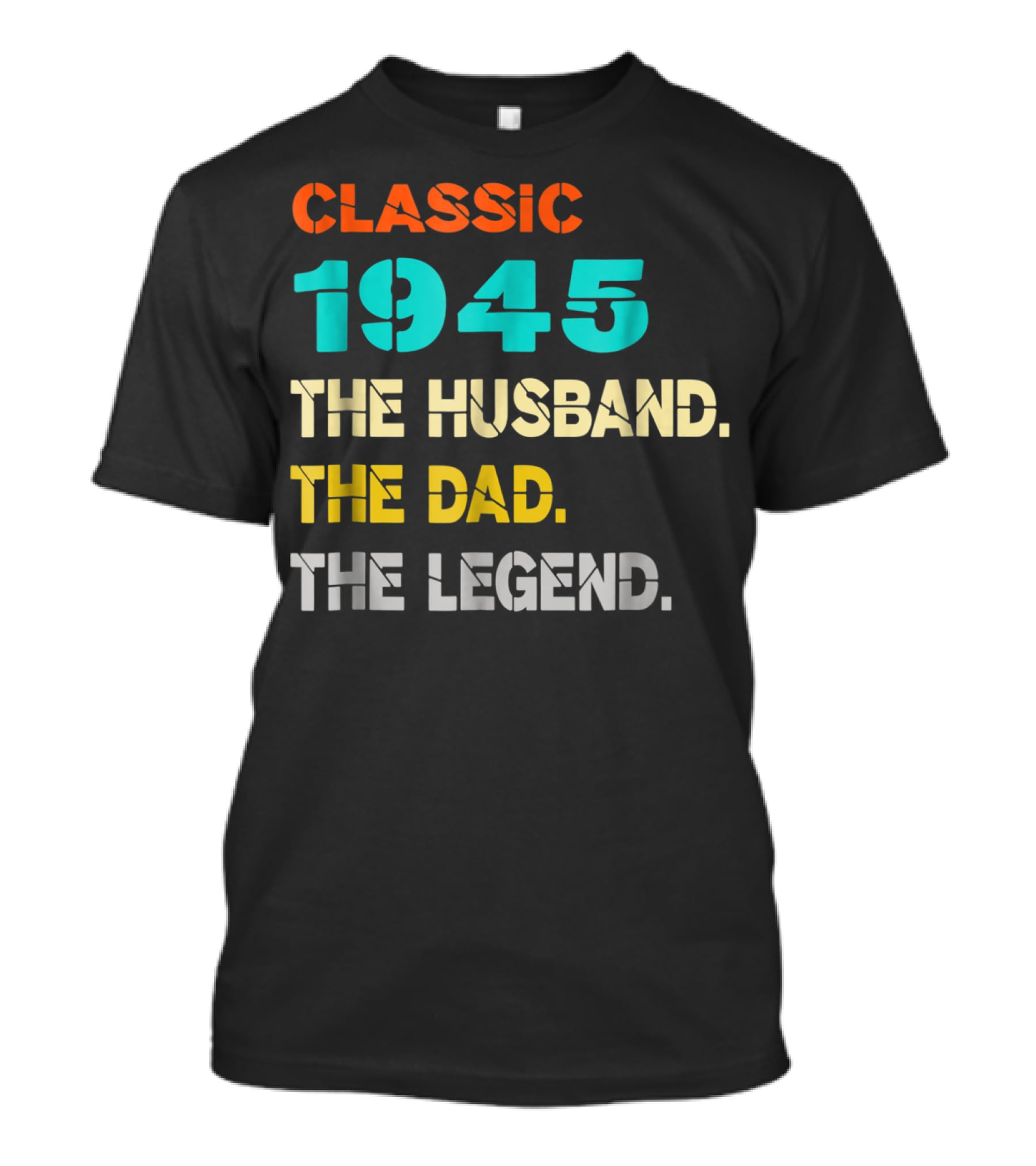 Classic 1945 The Husband The Dad The Legend T-Shirt