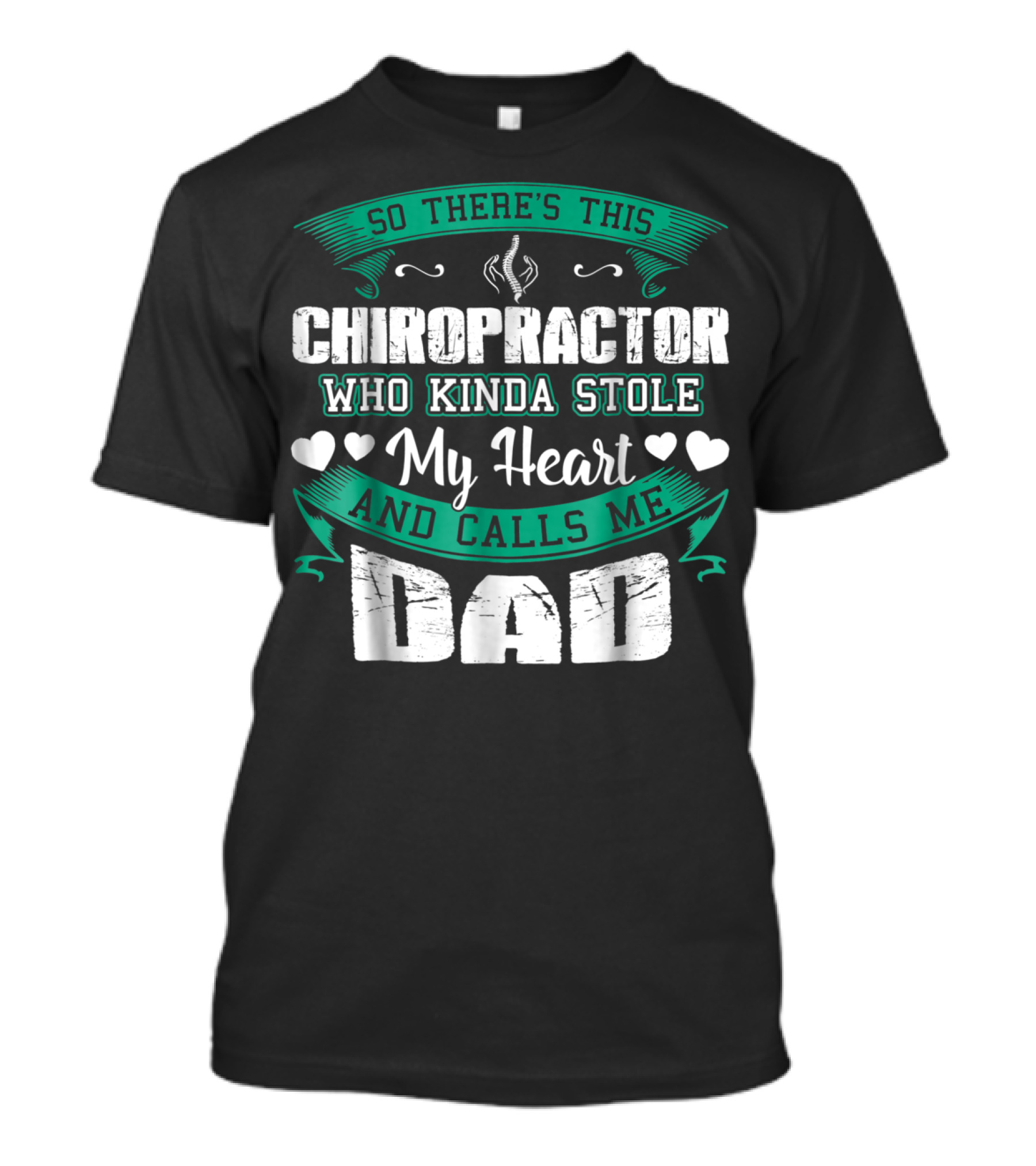 So There's This Chiropractor Who Kinda Stole My Heart And Calls Me Dad T-Shirt