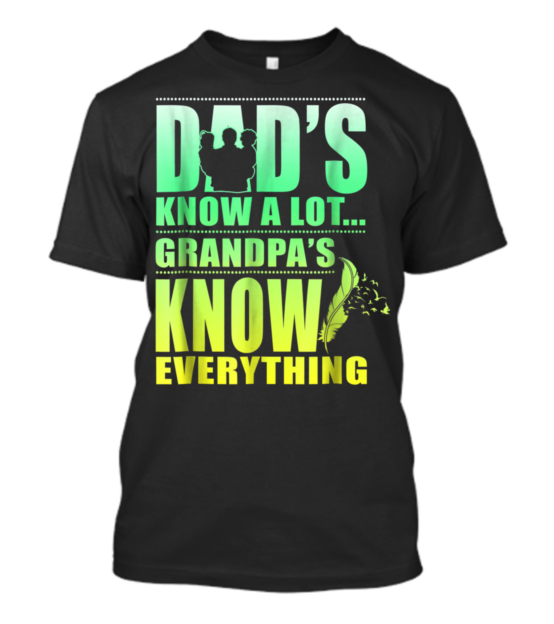 Dad's Know A Lot Grandpa's Know Everything Feather T-Shirt