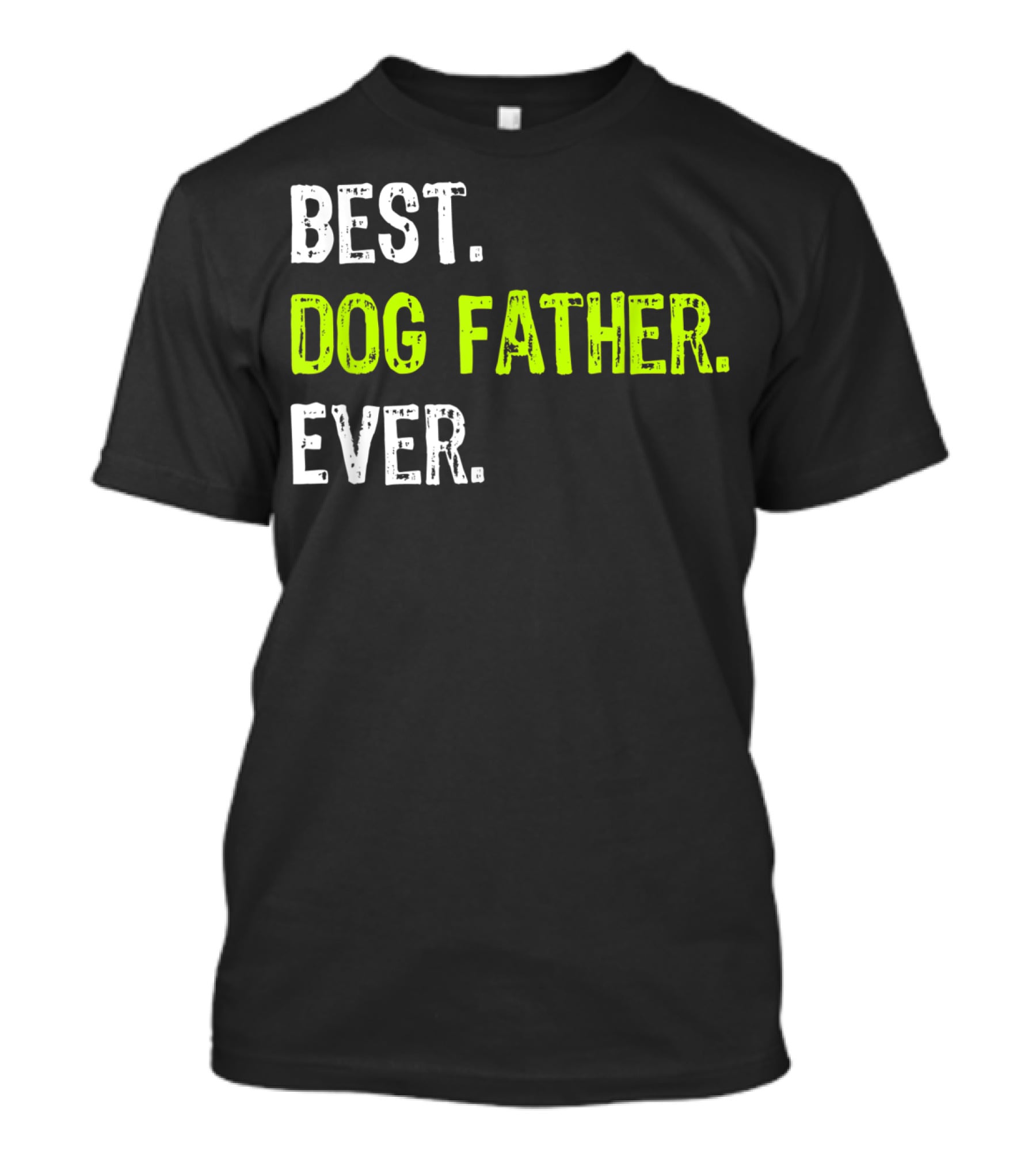 Best Dog Father Ever Fun Design For Dog Lovers T-Shirt