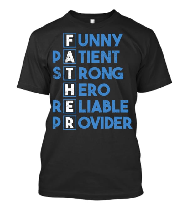 Best Dad Ever Funny Father Patient Strong Hero Reliable Provider T-Shirt