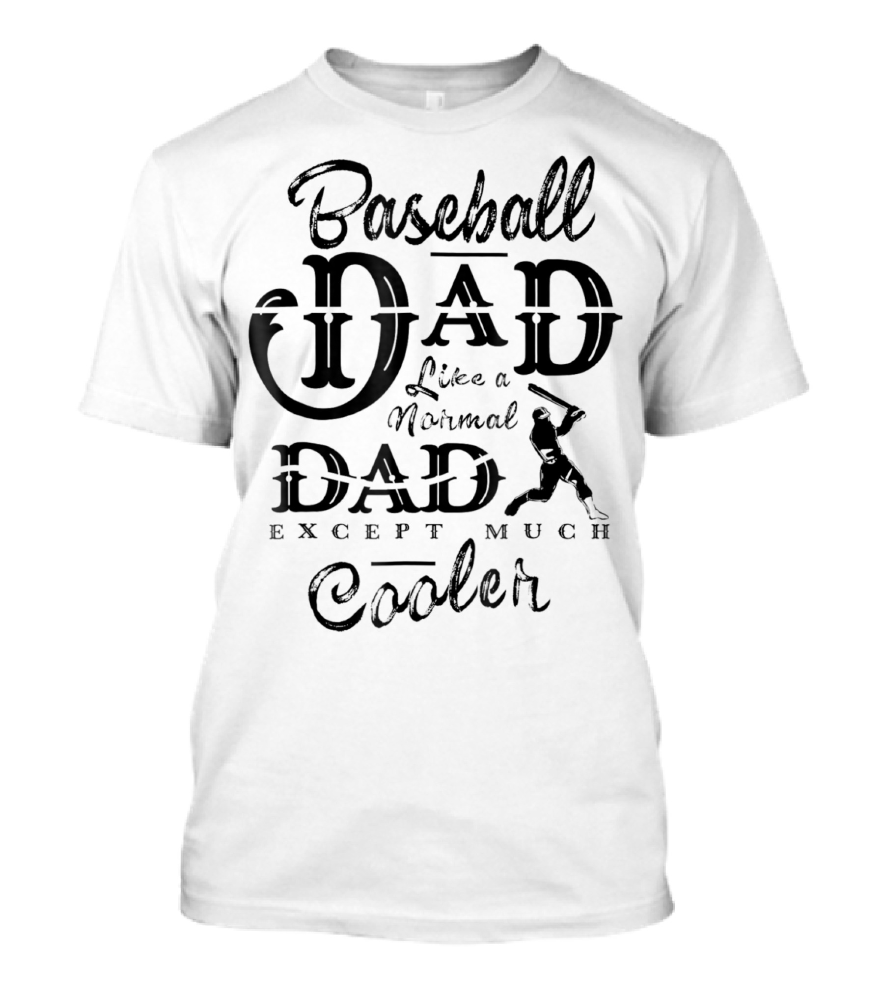 Baseball Dad Like A Normal Dad Except Much Cooler Daddy Sport T-Shirt