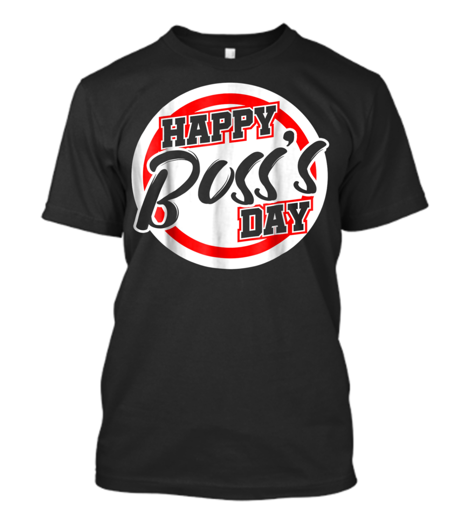 Bosss Day Team Leader Supervisor Happy Boss's Day Funny S19 T-Shirt