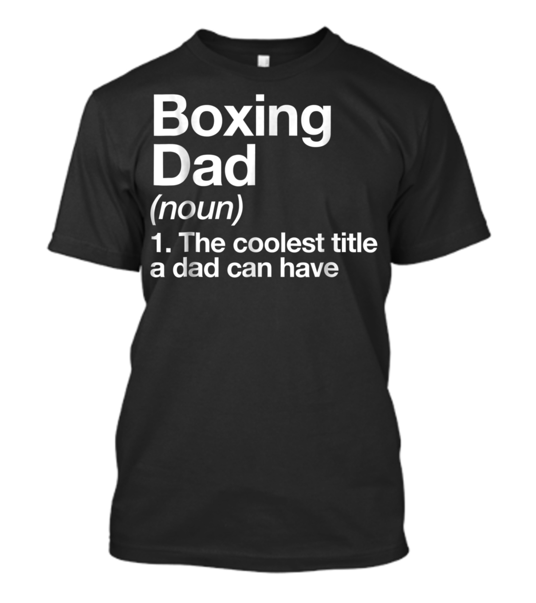 Boxing Dad Definition Noun The Coolest Title A Dad Can Have Funny Sports T-Shirt