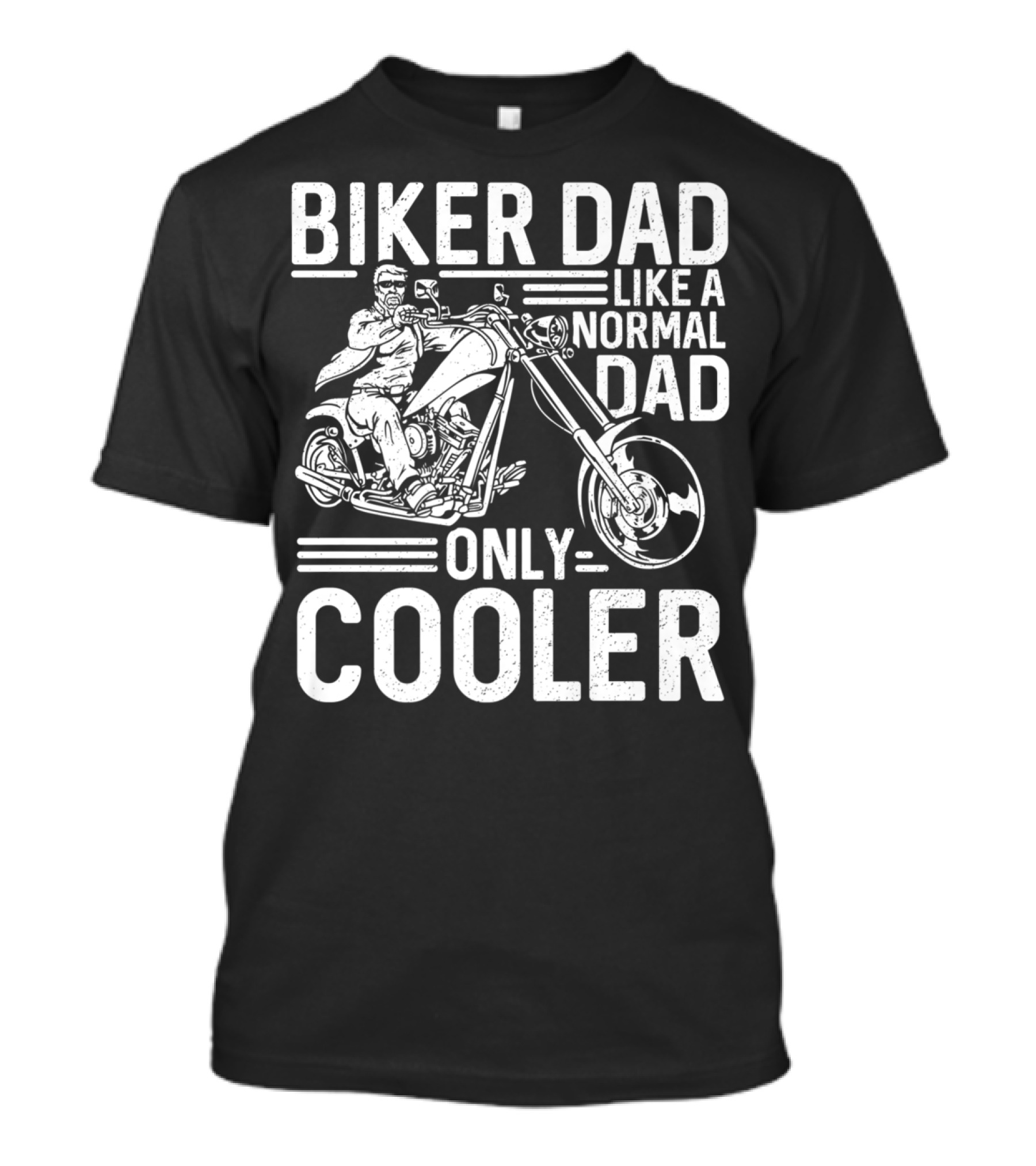 Biker Dad Like A Normal Dad Only Cooler Motorcycle Chopper76 T-Shirt