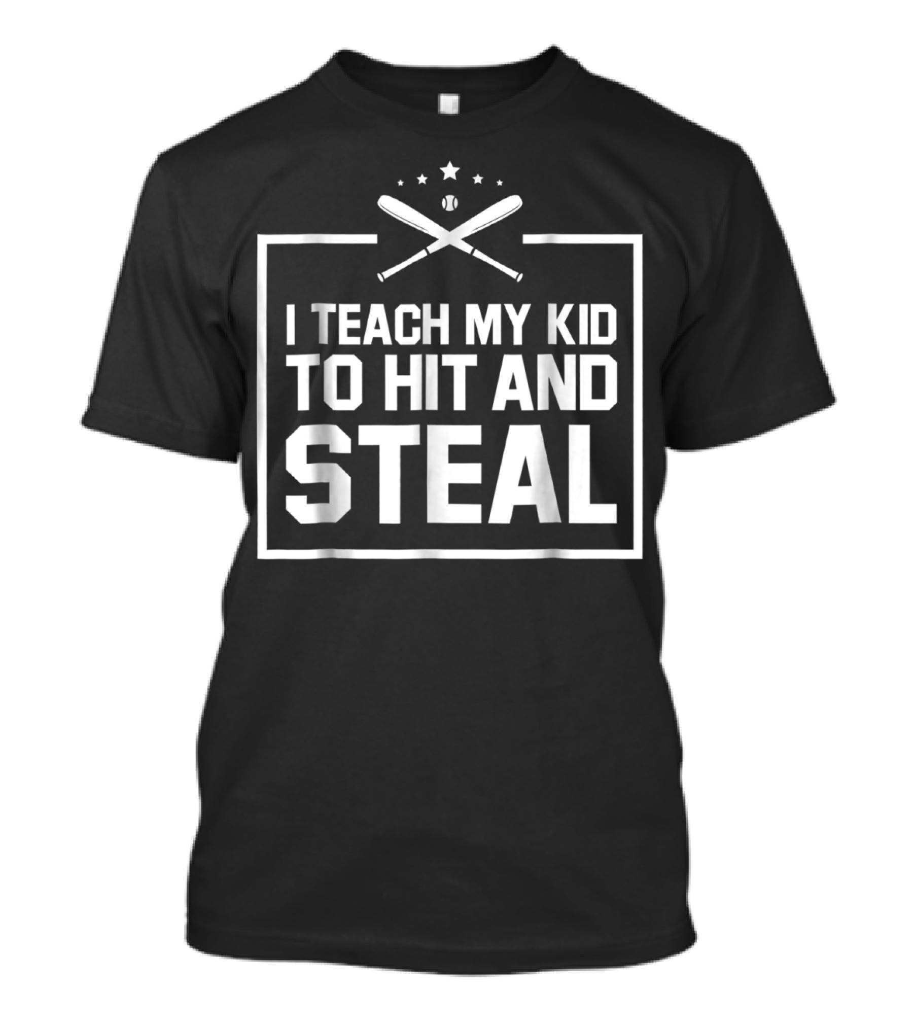 Baseball Funny I Teach My Kid To Hit And Steal T-Shirt