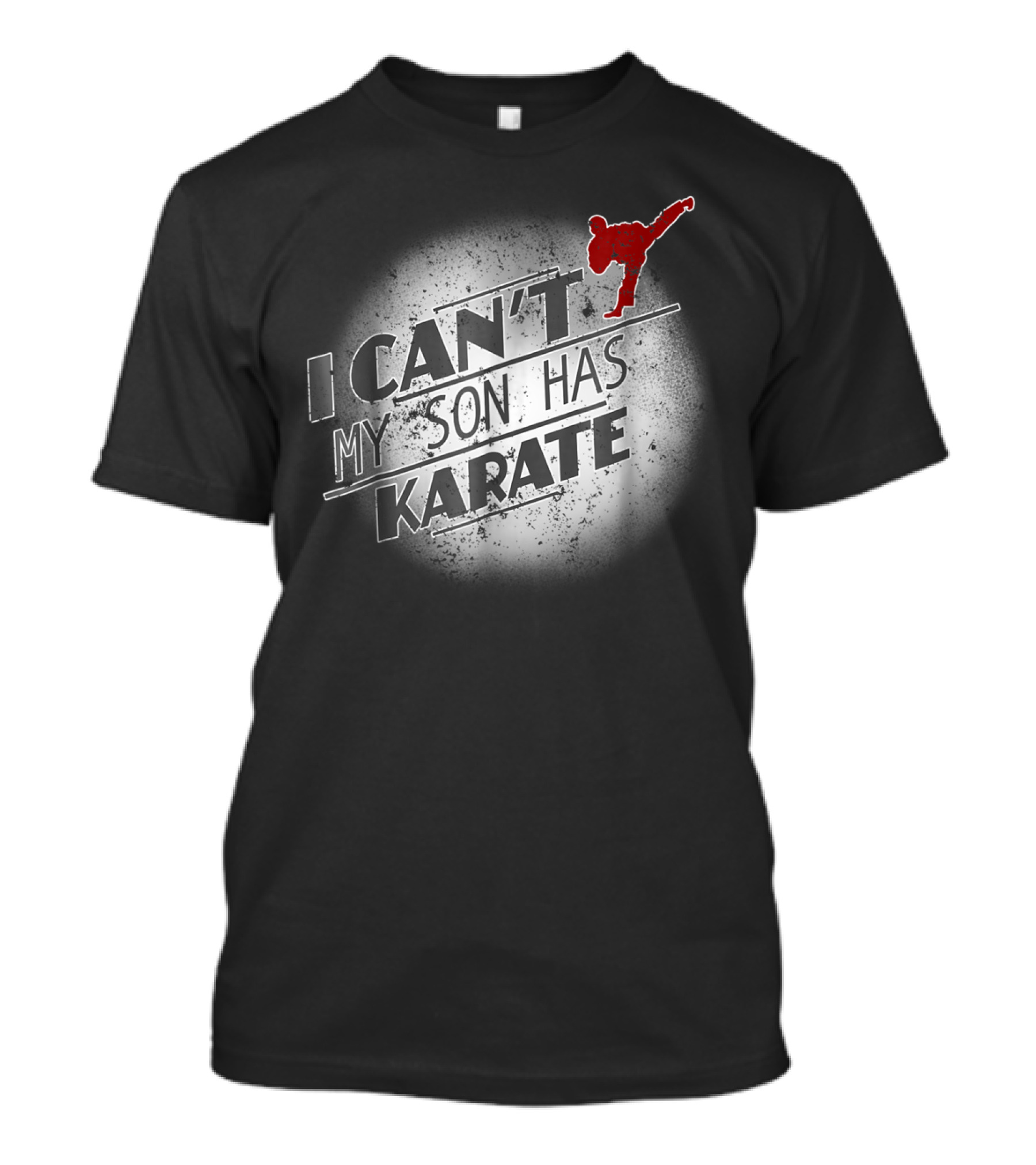 I Can't My Son Has Karate T-Shirt