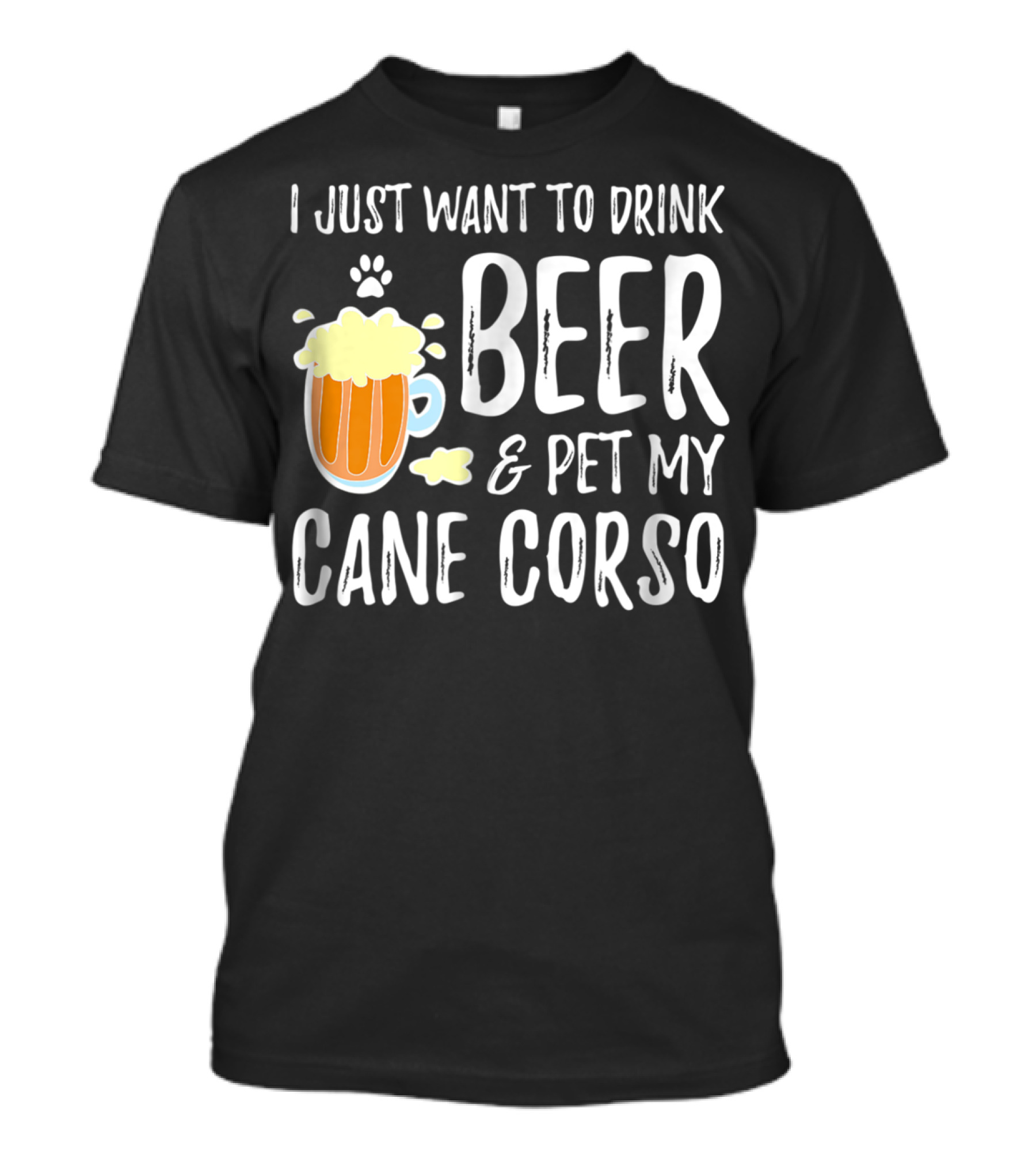 I Just Want To Drink Beer And Pet My Cane Corso T-Shirt
