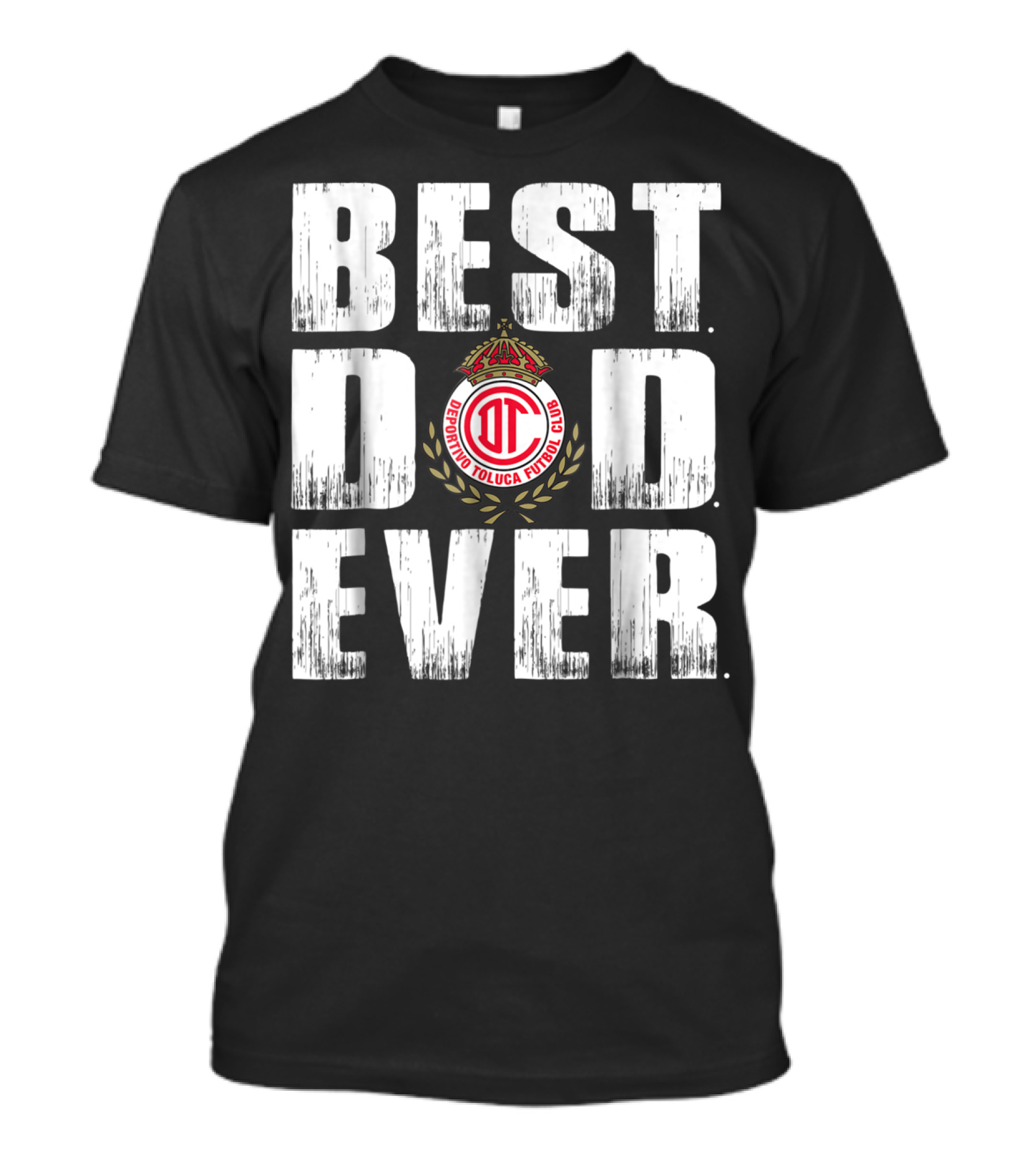 Best Deportivo Toluca Futbol Club Dad Ever T-Shirt