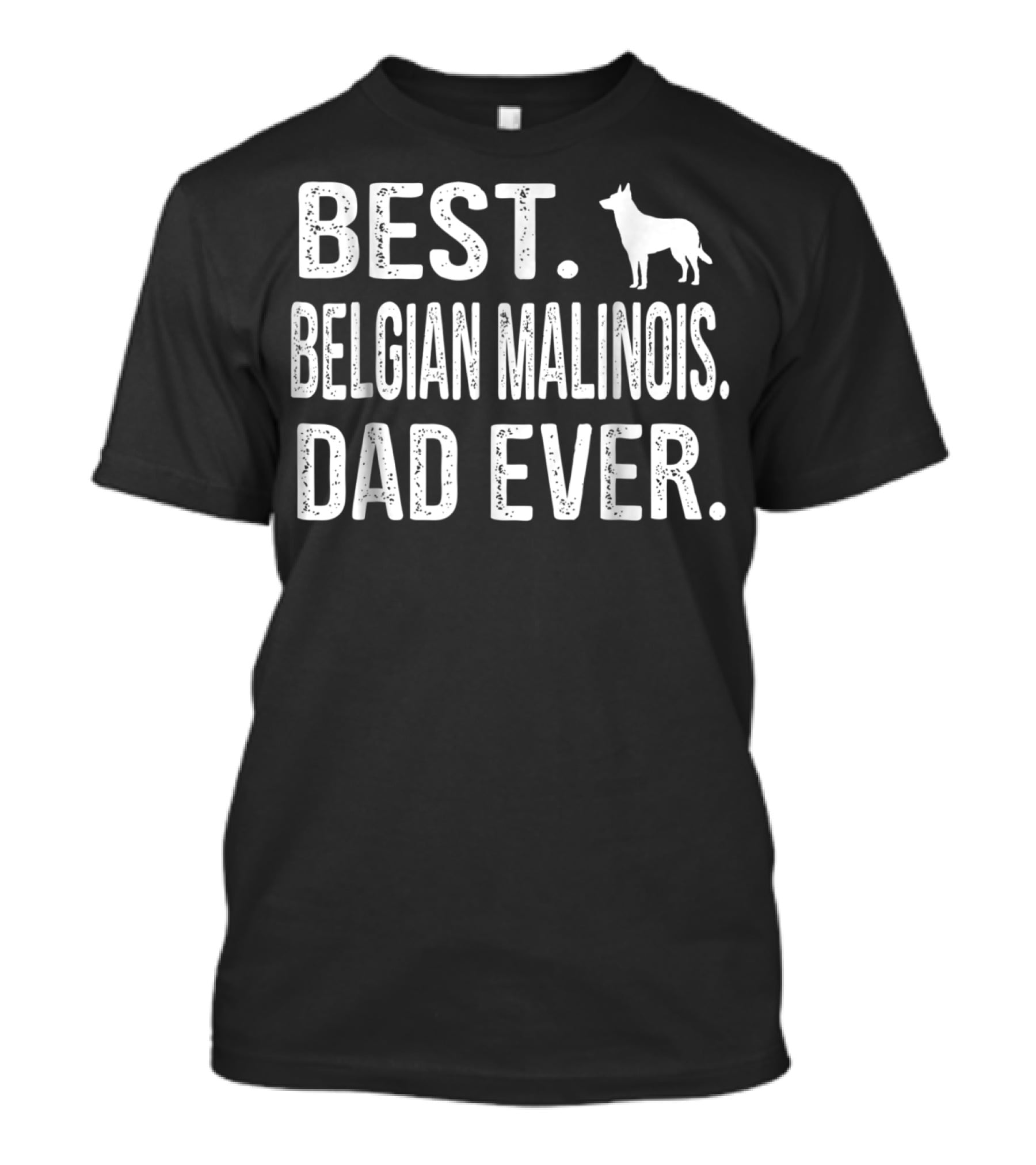 Best Belgian Malinois Dad Ever T-Shirt