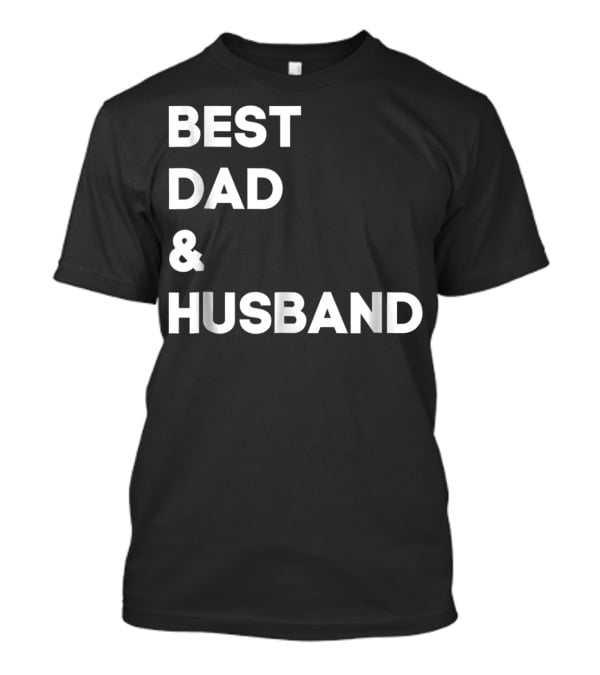 BEST DAD And HUSBAND T-Shirt