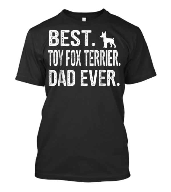 BEST TOY FOX TERRIER DAD EVER T-Shirt