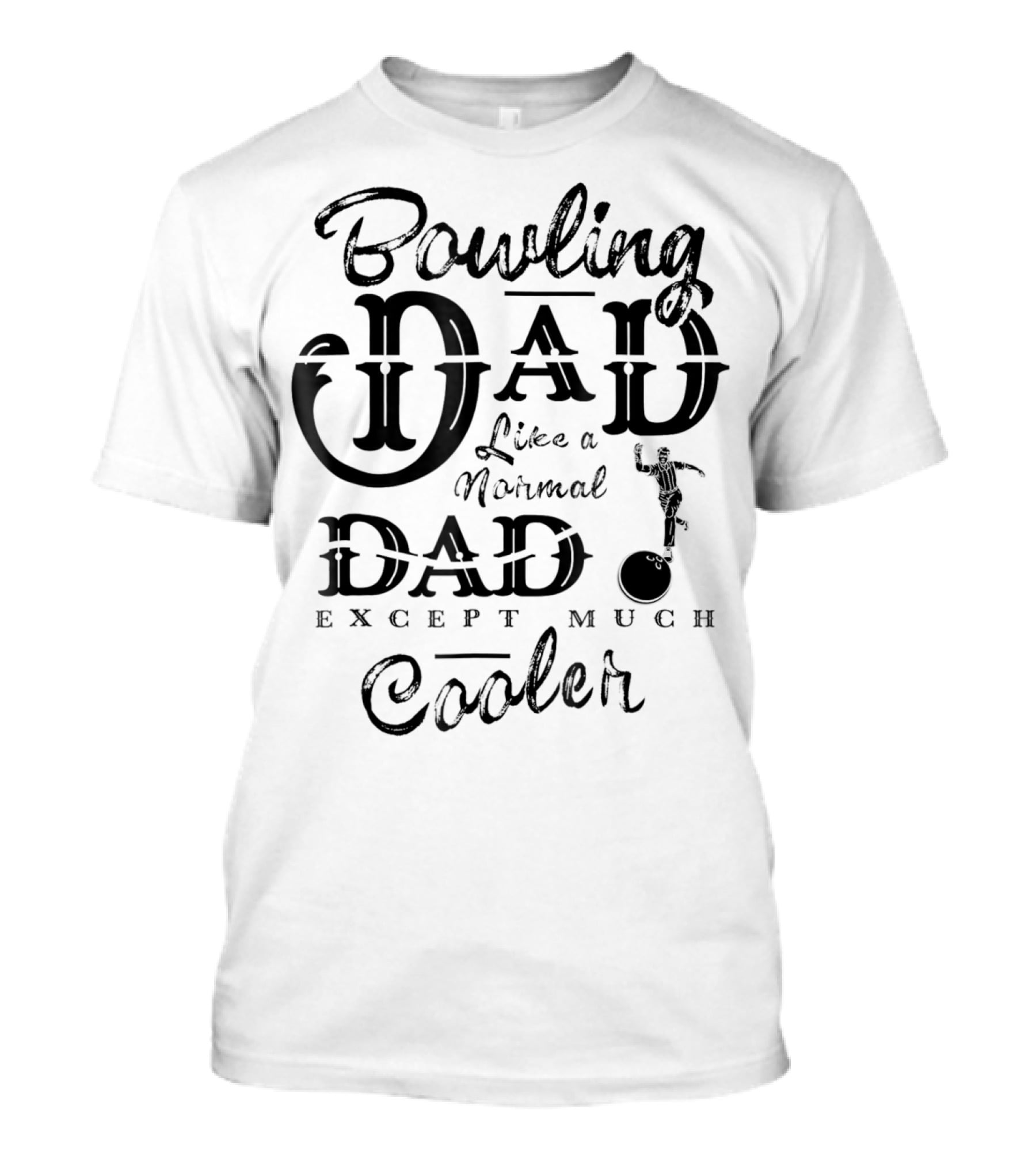 Bowling Dad Like A Normal Dad Except Much Cooler T-Shirt