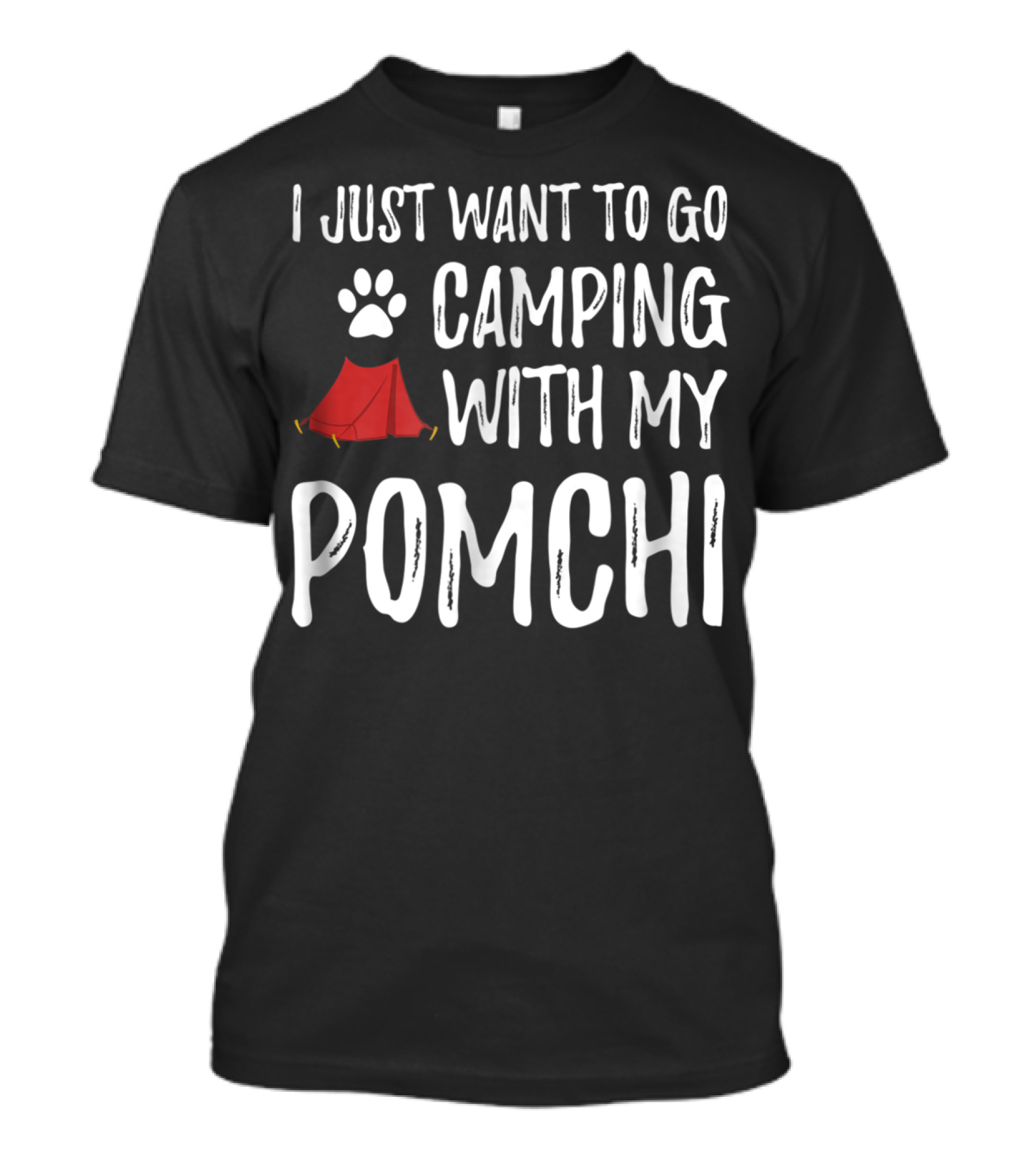 I Just Want To Go Camping With My Pomchi Dog Mom Or Dog Dad Camper T-Shirt