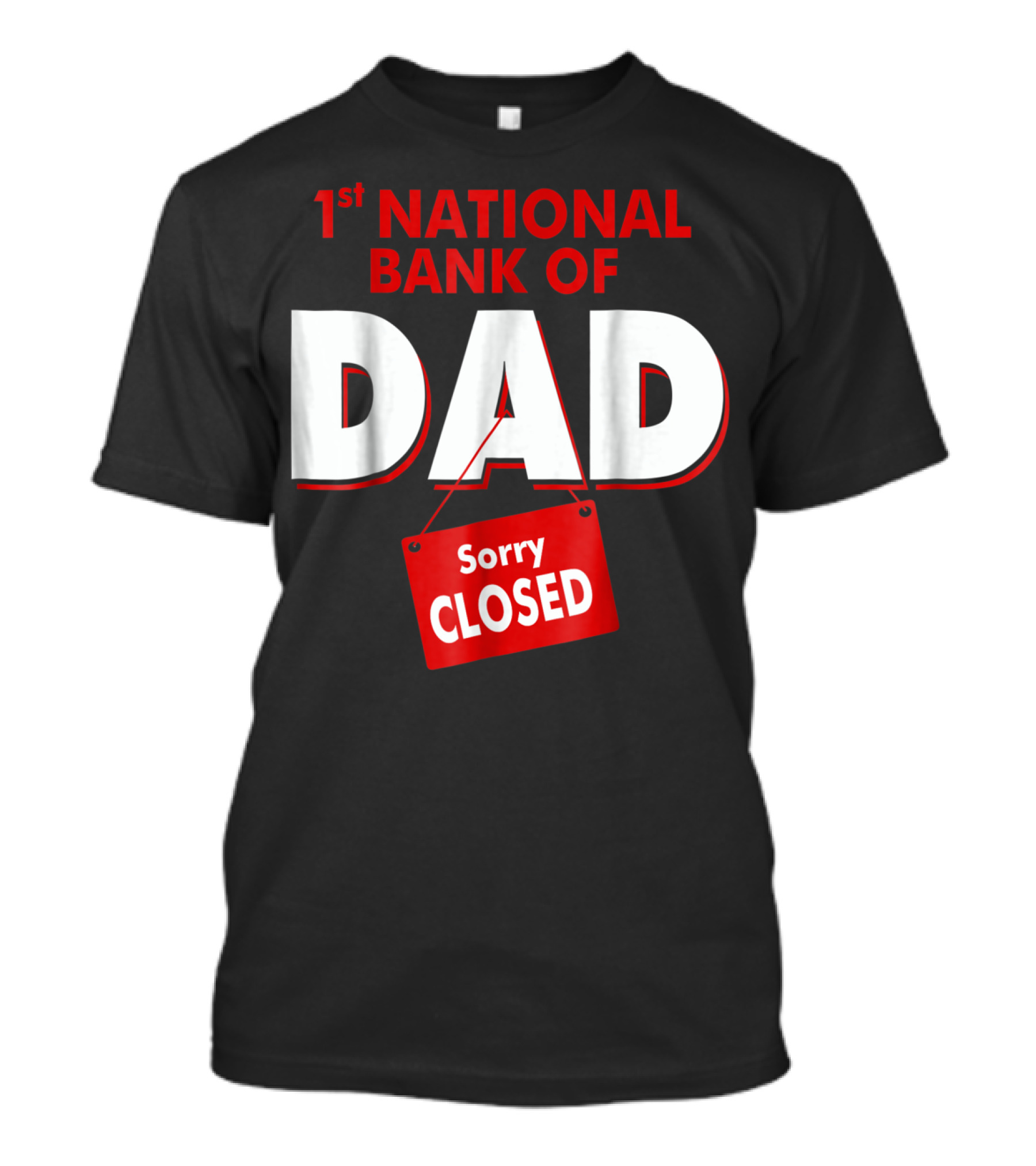 1st National Bank Of Dad Sorry Closed T-Shirt