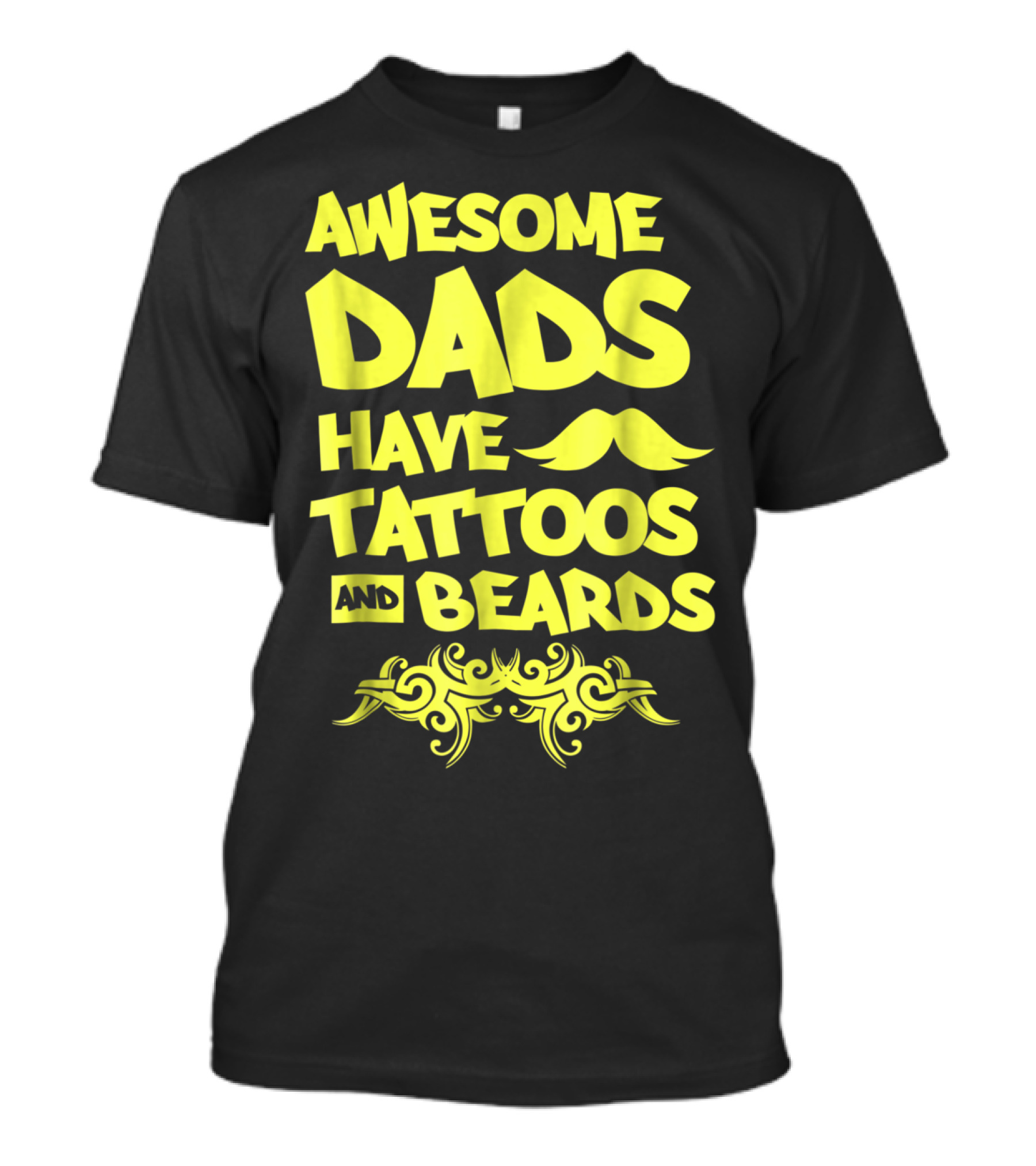 Awesome Dads Have Tattoos And Beards Mustache T-Shirt