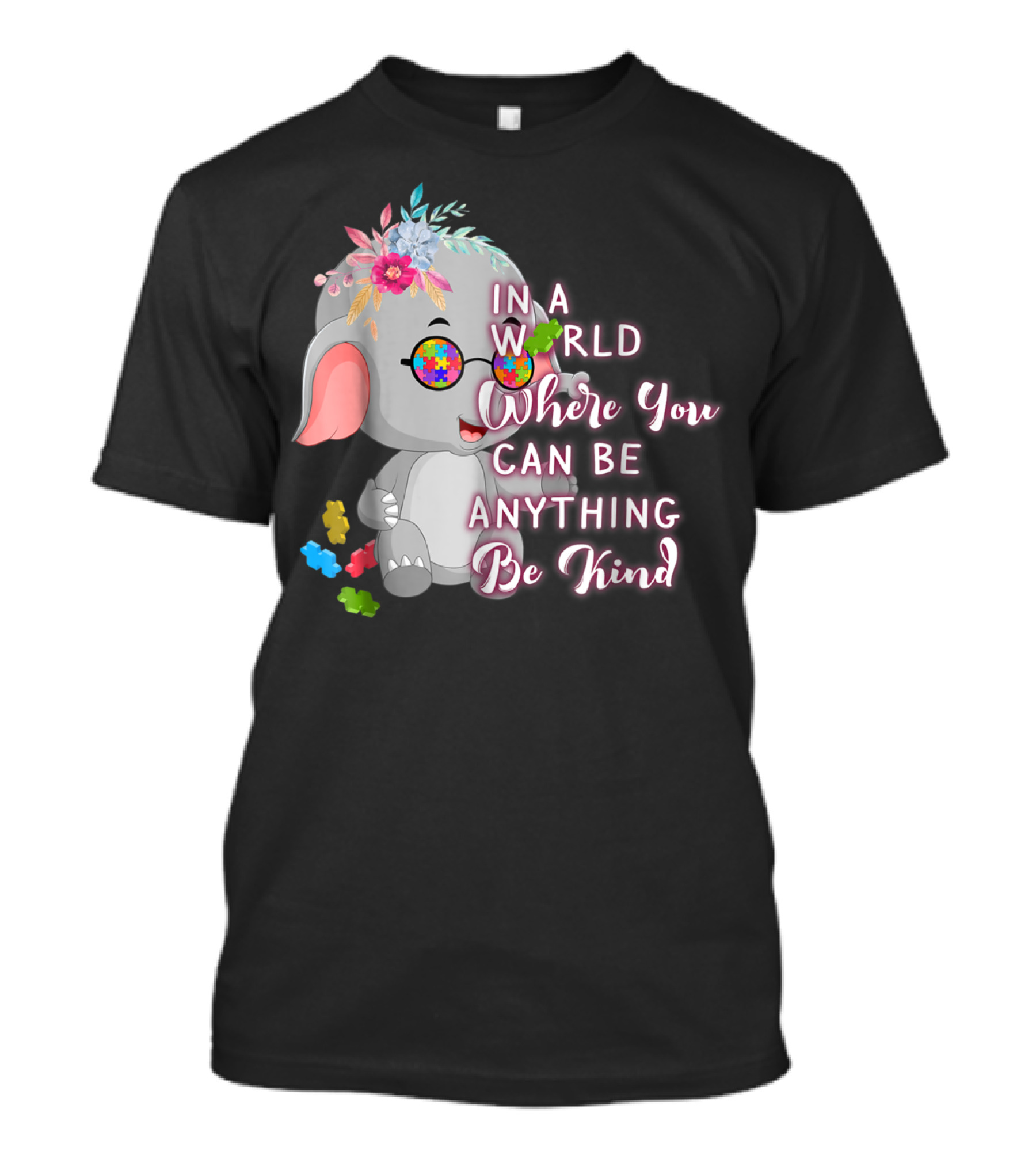In A World Where You Can Be Anything Be Kind Autism Awareness Elephant With Floral Glasses T-Shirt