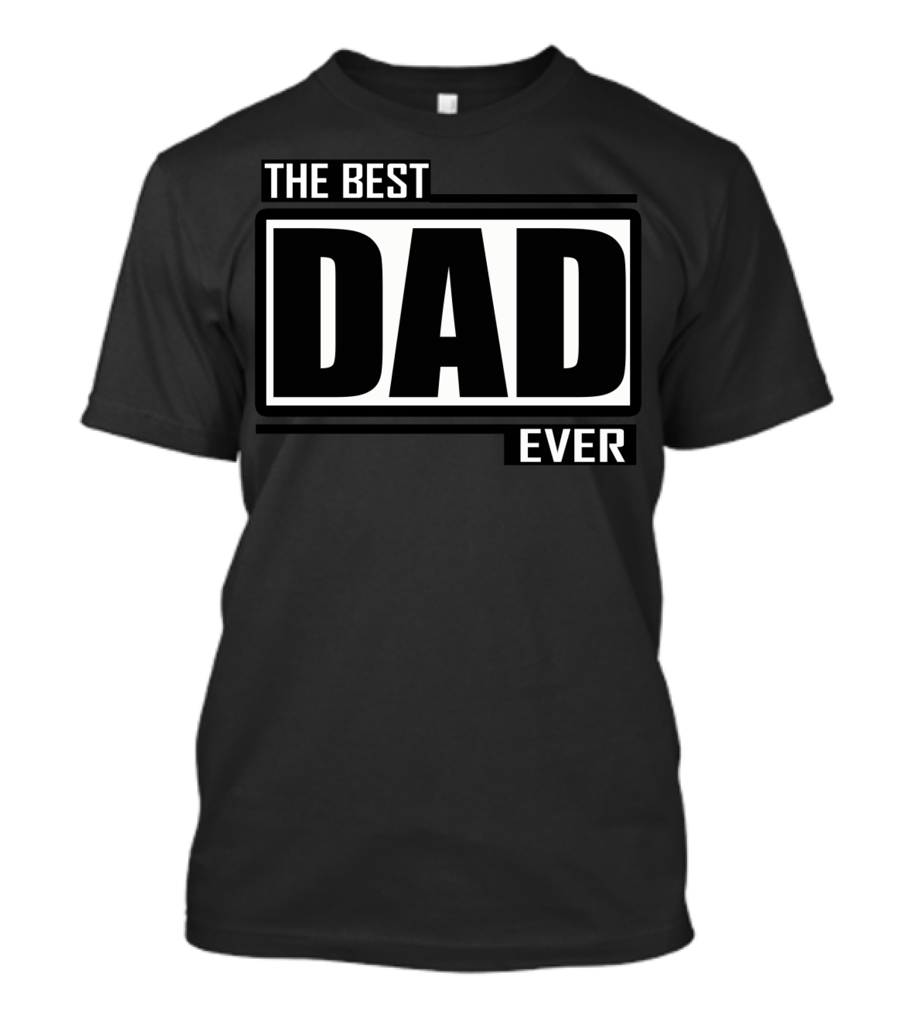 THE BEST DAD EVER T-Shirt