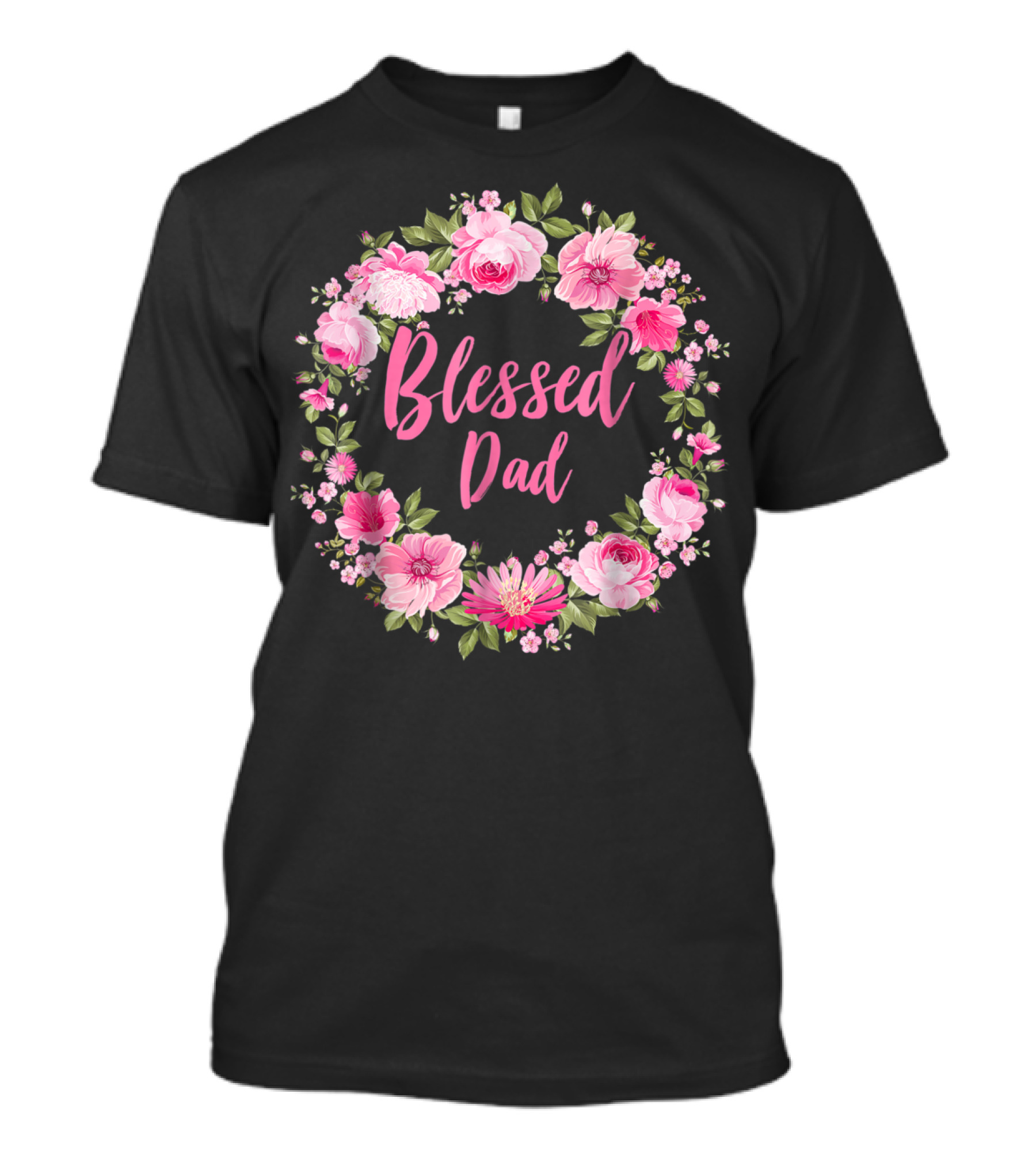Blessed Dad Floral Wreath Pink Roses T-Shirt