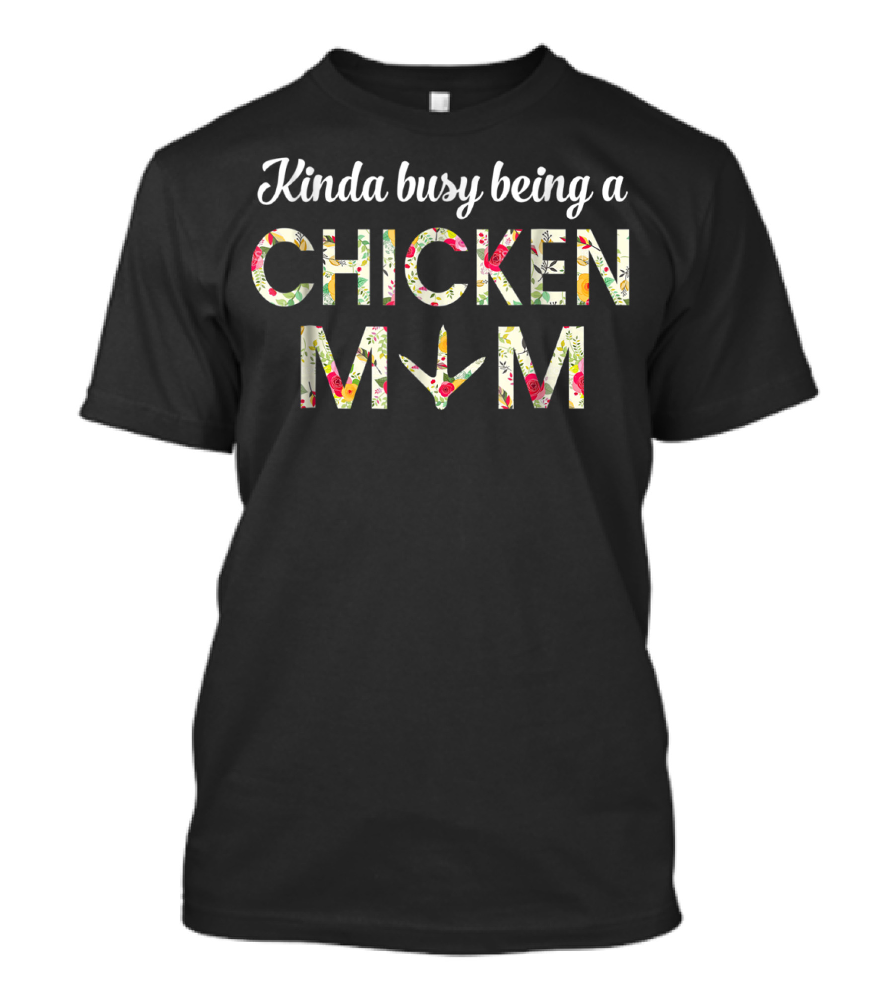 Kinda Busy Being A Chicken Mom Floral Pattern Perfect 35 T-Shirt