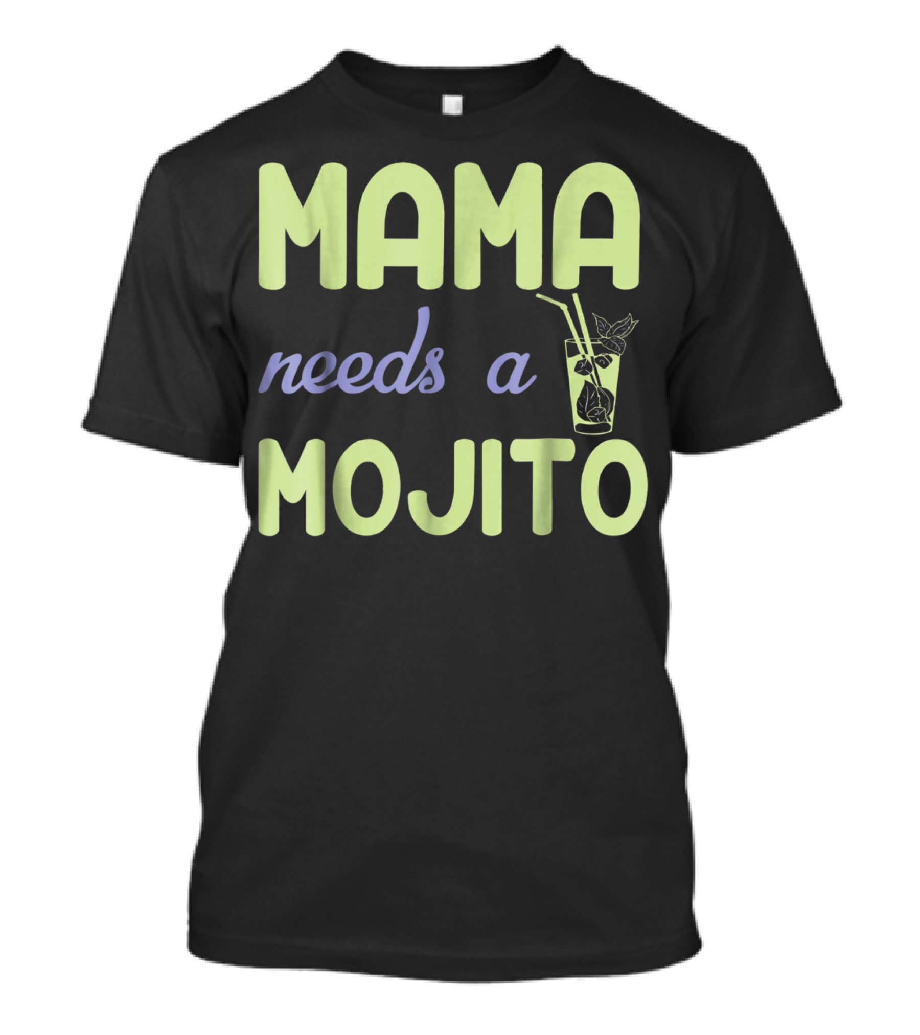 Mama Needs A Mojito Fun Mama Needs A Mojito T-Shirt