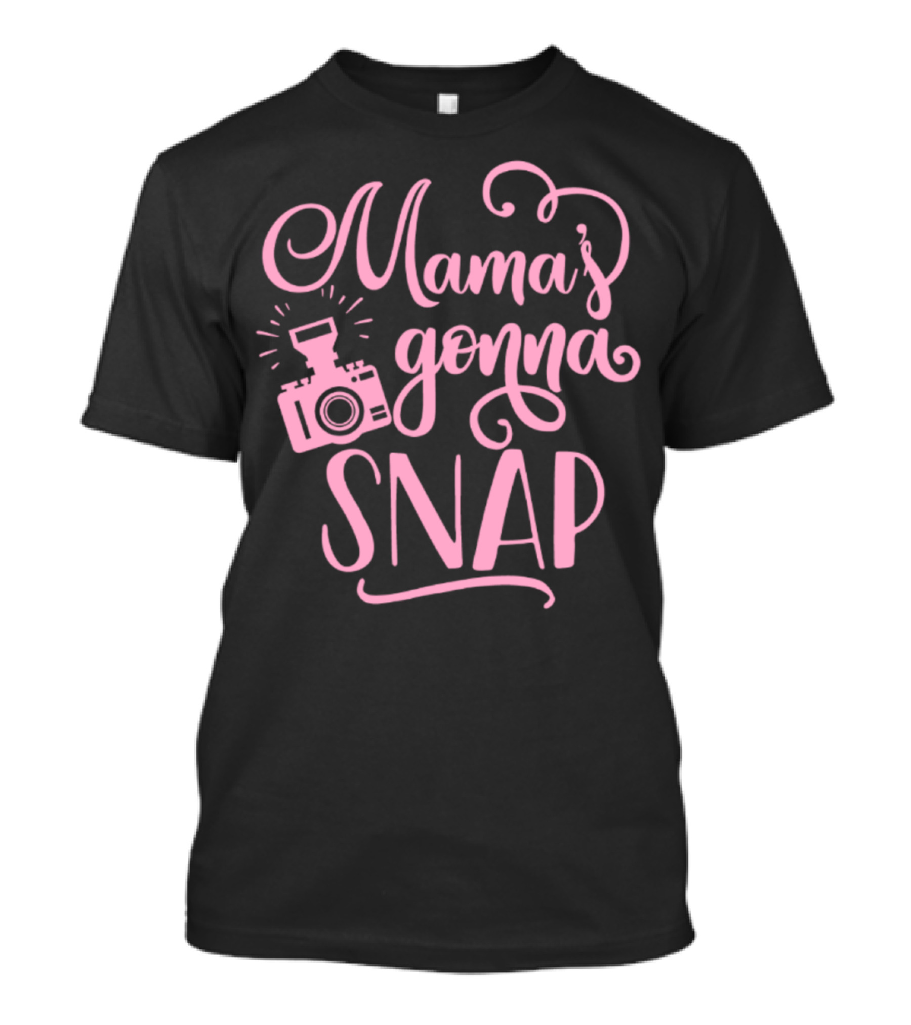 Mama's Gonna Snap Photography Camera Fun Mom Humor T-Shirt