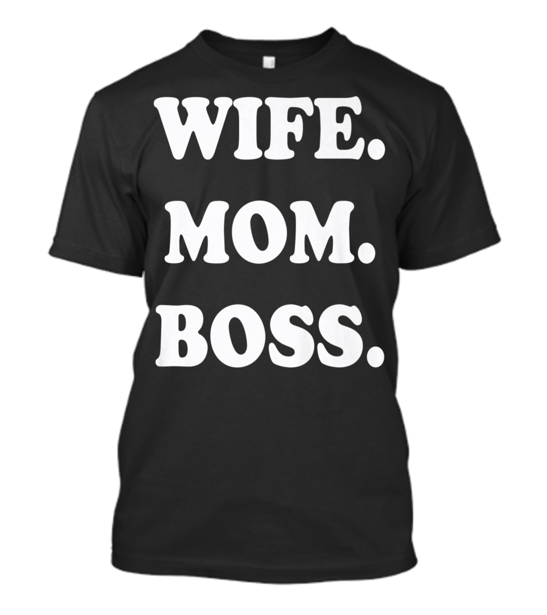 Wife Mom Boss T-Shirt