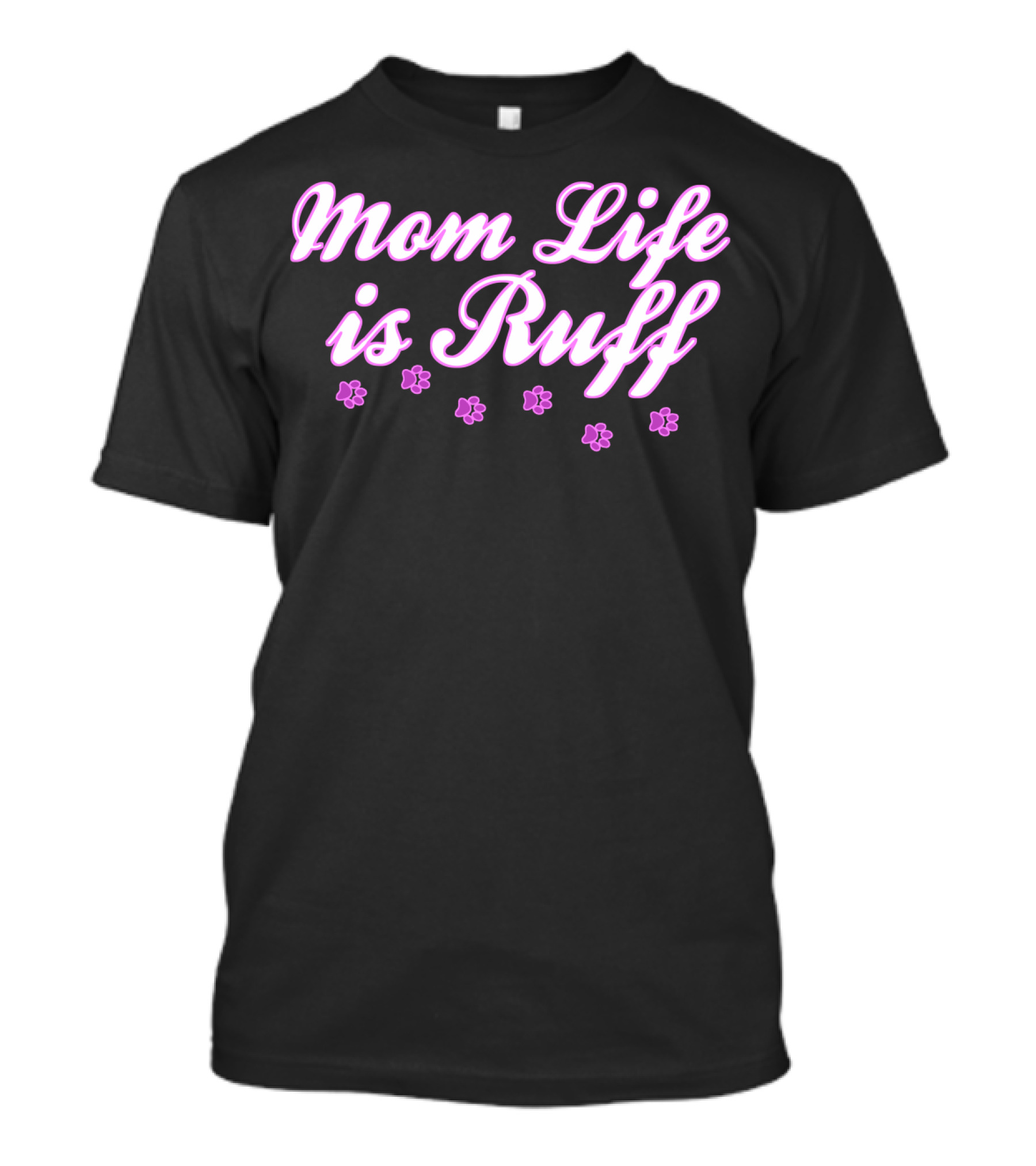 Mom Life Is Ruff Dog Mommy With Pink Paw Prints T-Shirt