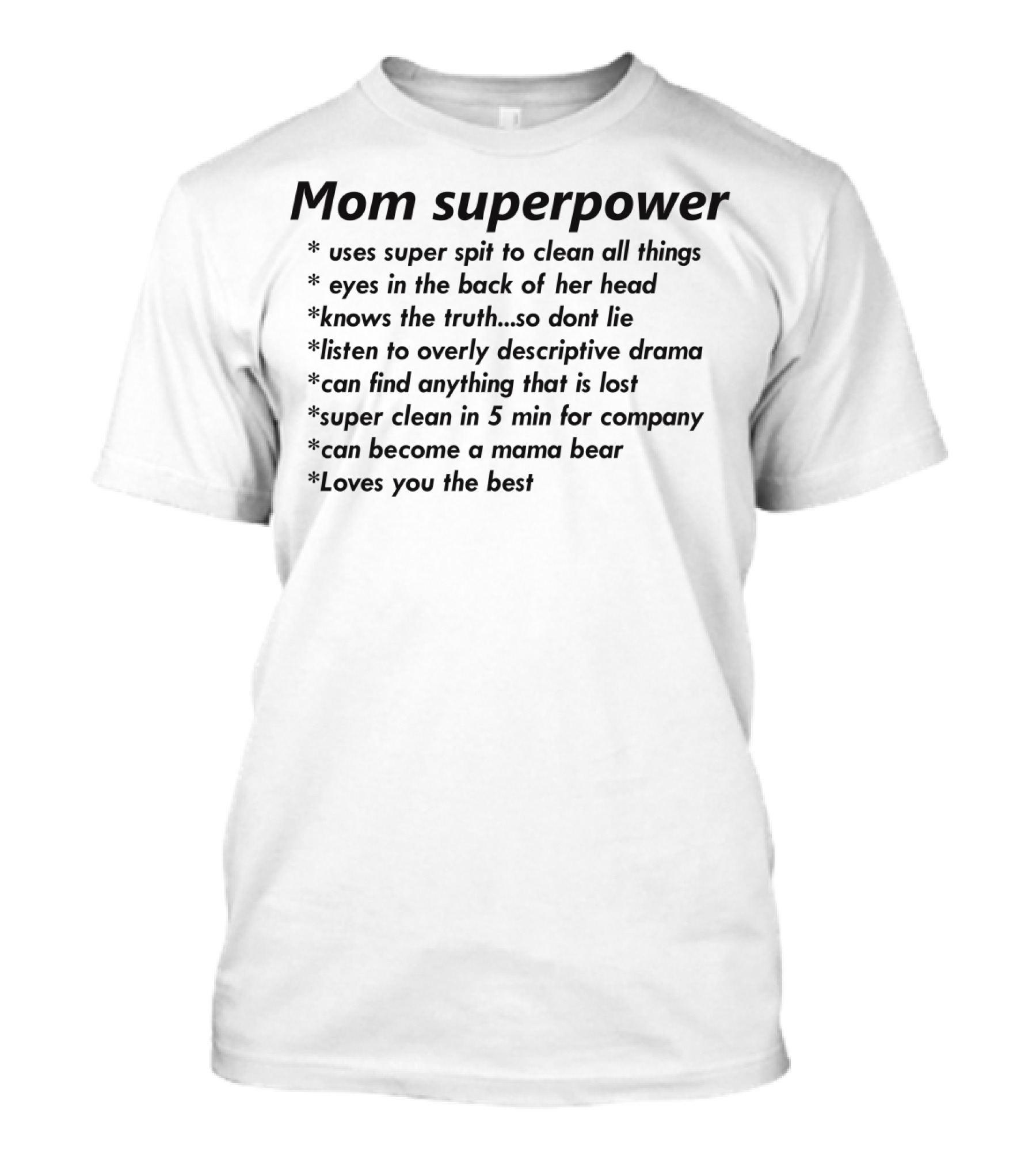 Mom Superpower Uses Super Spit Eyes In Back Knows Truth Finds Anything Mama Bear Loves You T-Shirt
