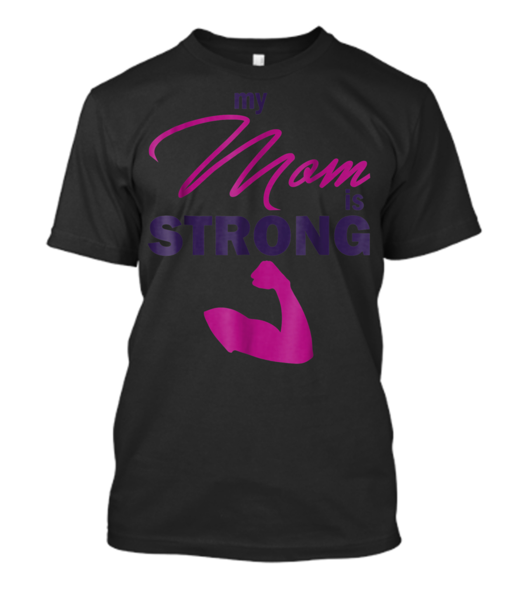 My Mom Is Strong With Flexed Muscle T-Shirt