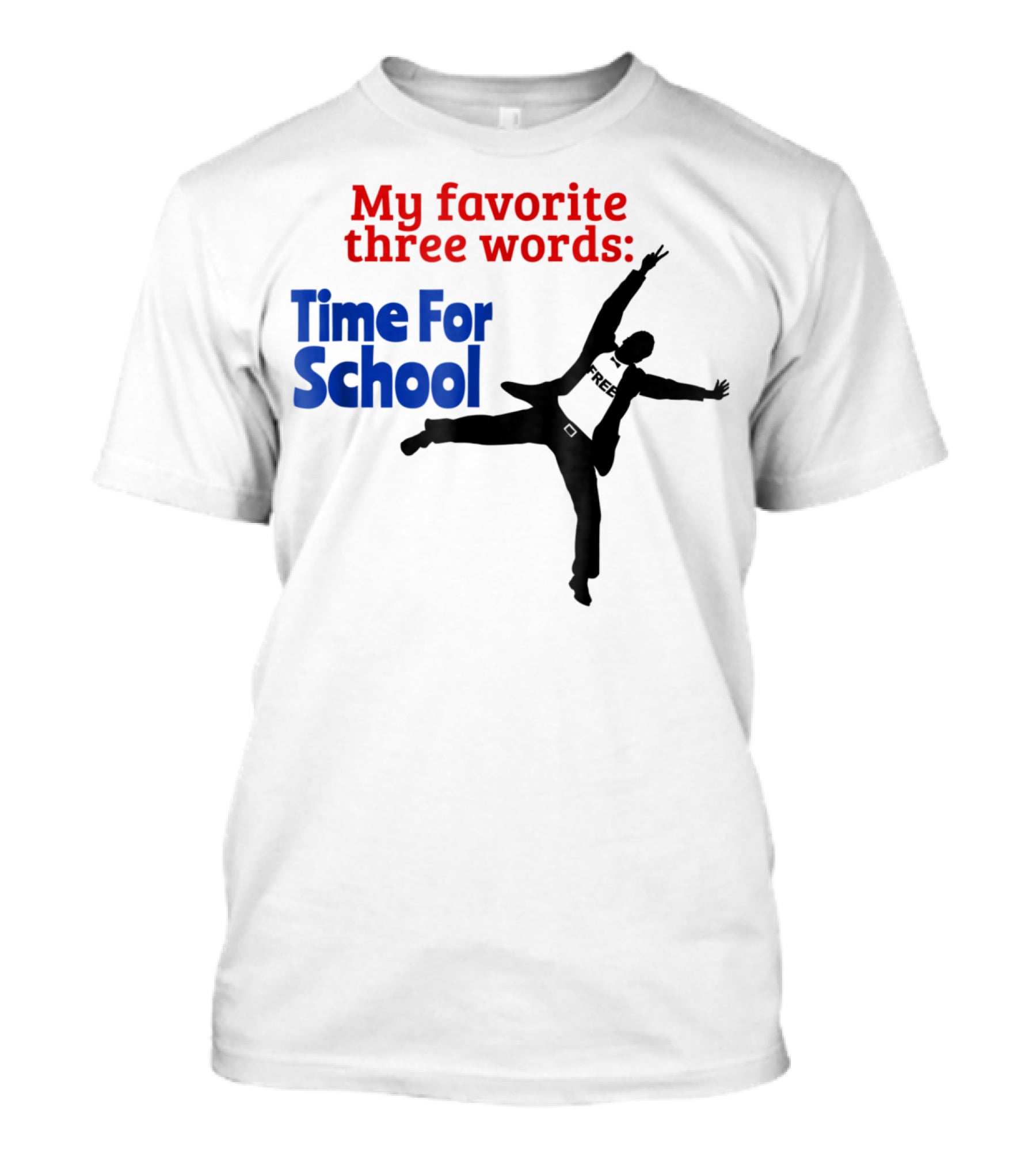 My Favorite Three Words Time For School Jumping T-Shirt