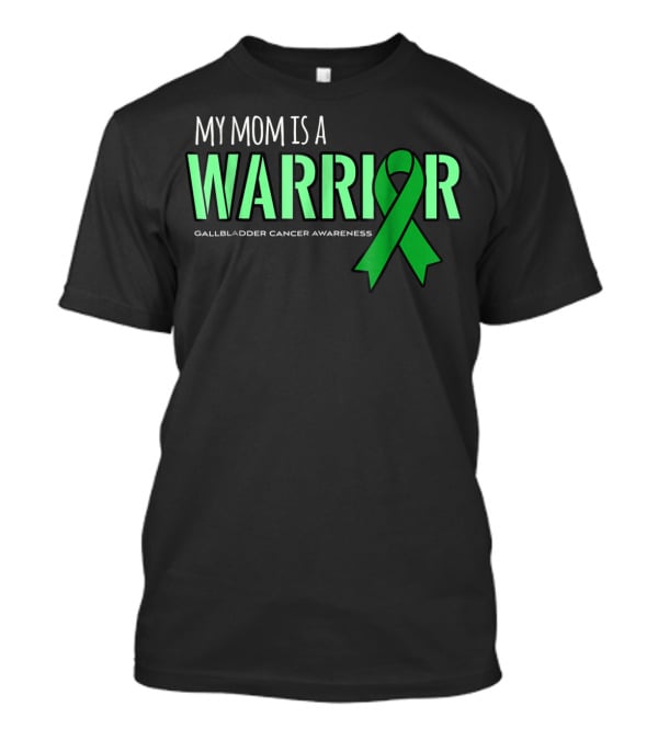 My Mom Is A Warrior Gallbladder Cancer Awareness T-Shirt