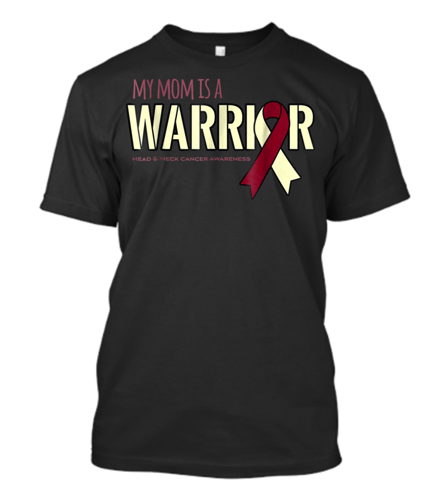 My Mom Is A Warrior Head And Neck Cancer Awareness T-Shirt