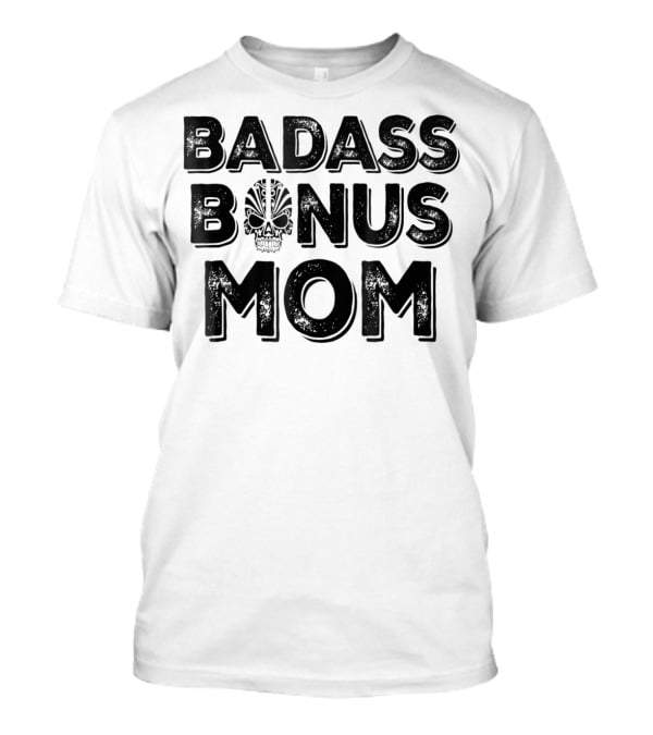 Badass Bonus Mom Skull T-Shirt