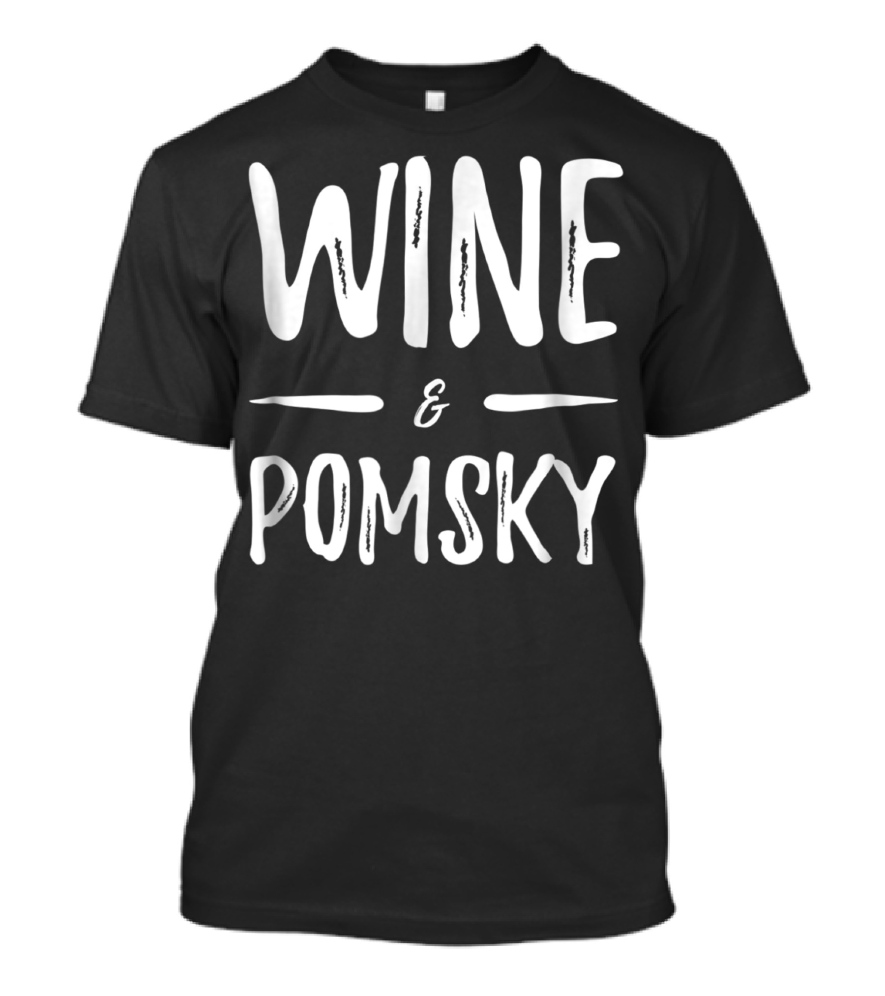 Wine And Pomsky Mom Wine Lover Funny Dog Mom Idea18 T-Shirt