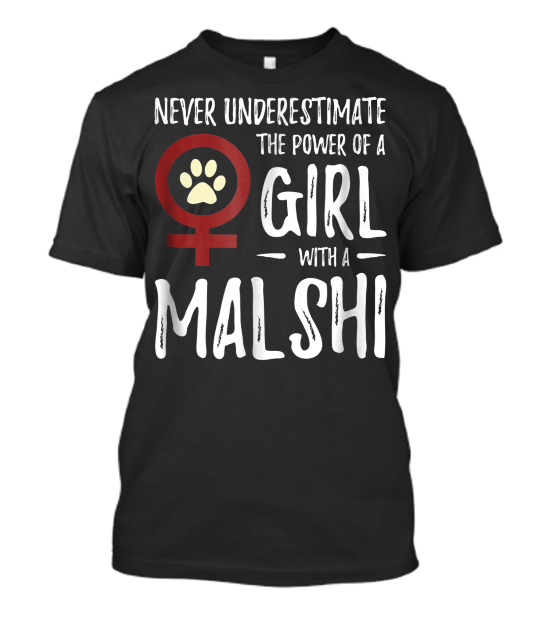 Never Underestimate The Power Of A Girl With A Malshi For Feminist Dog Mom T-Shirt