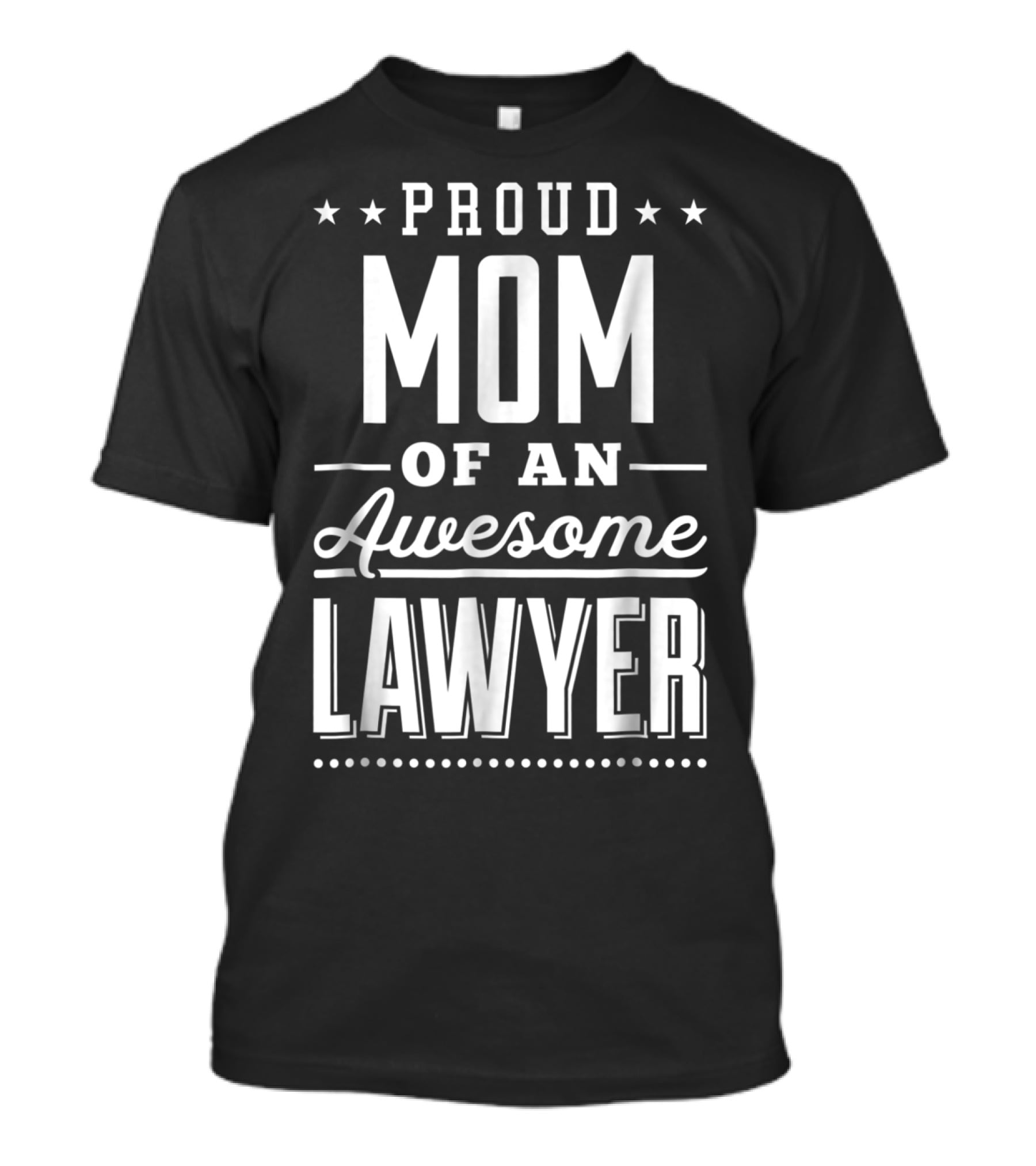 PROUD MOM OF AN AWESOME LAWYER T-Shirt