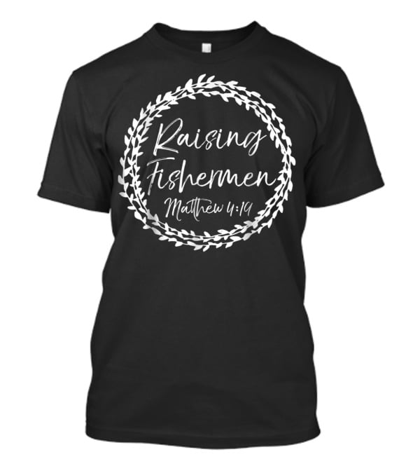 Raising Fishermen Matthew 4:19 Christian Mom Of Boys Women T-Shirt