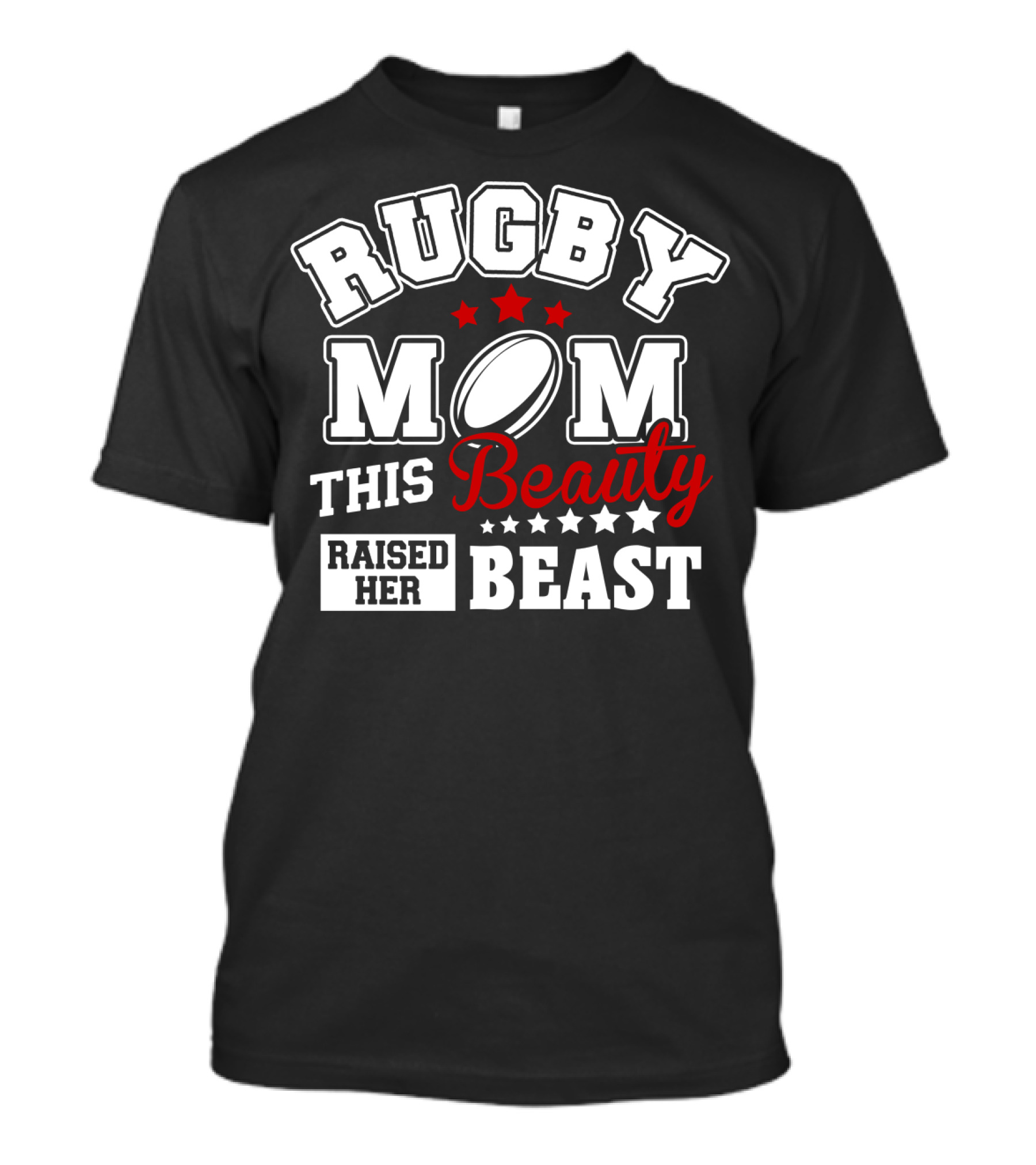 Rugby Mom This Beauty Raised Her Beast Rugby Ball Stars T-Shirt