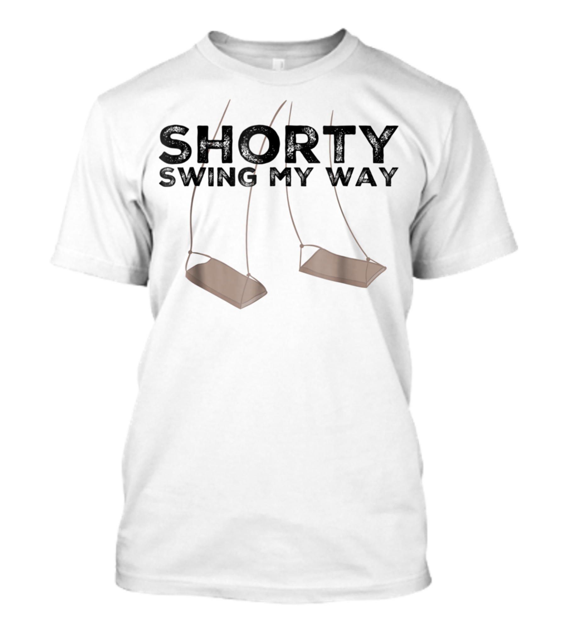 SHORTY SWING MY WAY Swingset For Mother And Mom T-Shirt