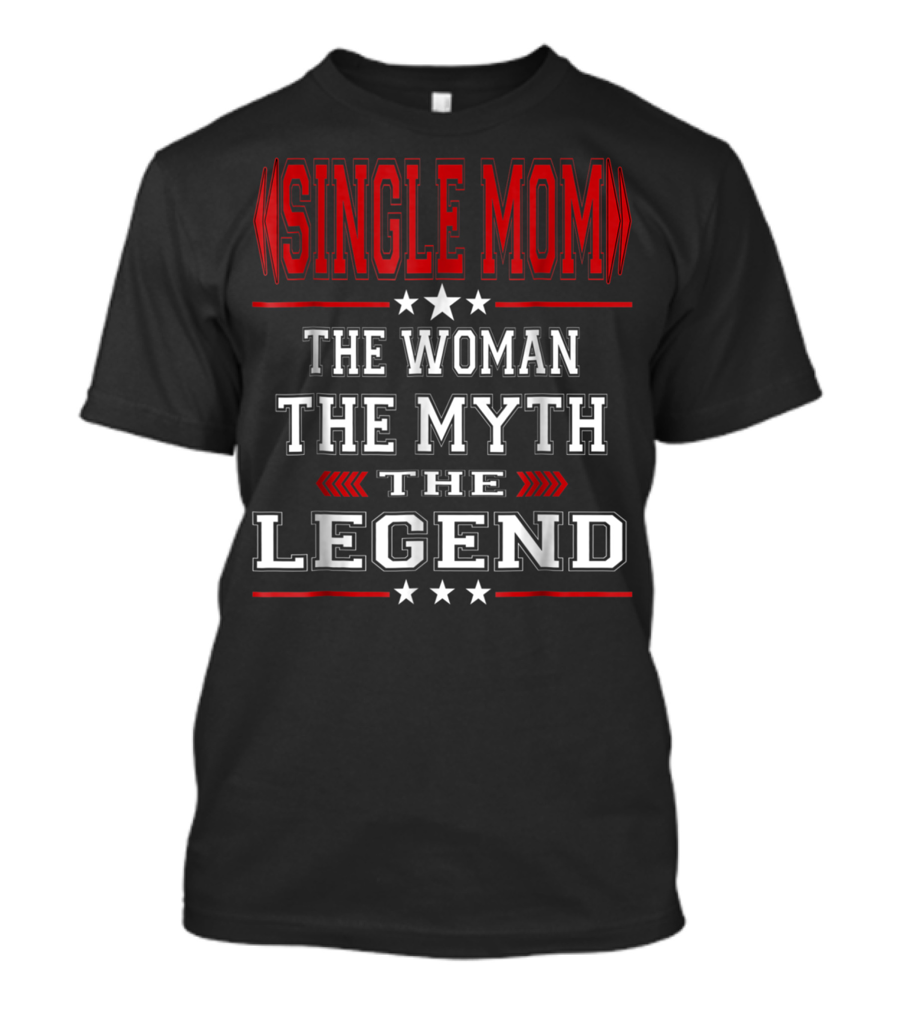 SINGLE MOM The Woman The Myth The Legend T-Shirt