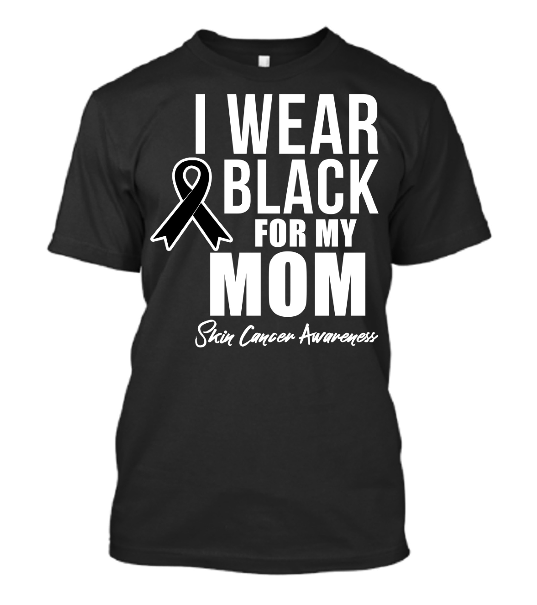 I Wear Black For My Mom Skin Cancer Awareness T-Shirt