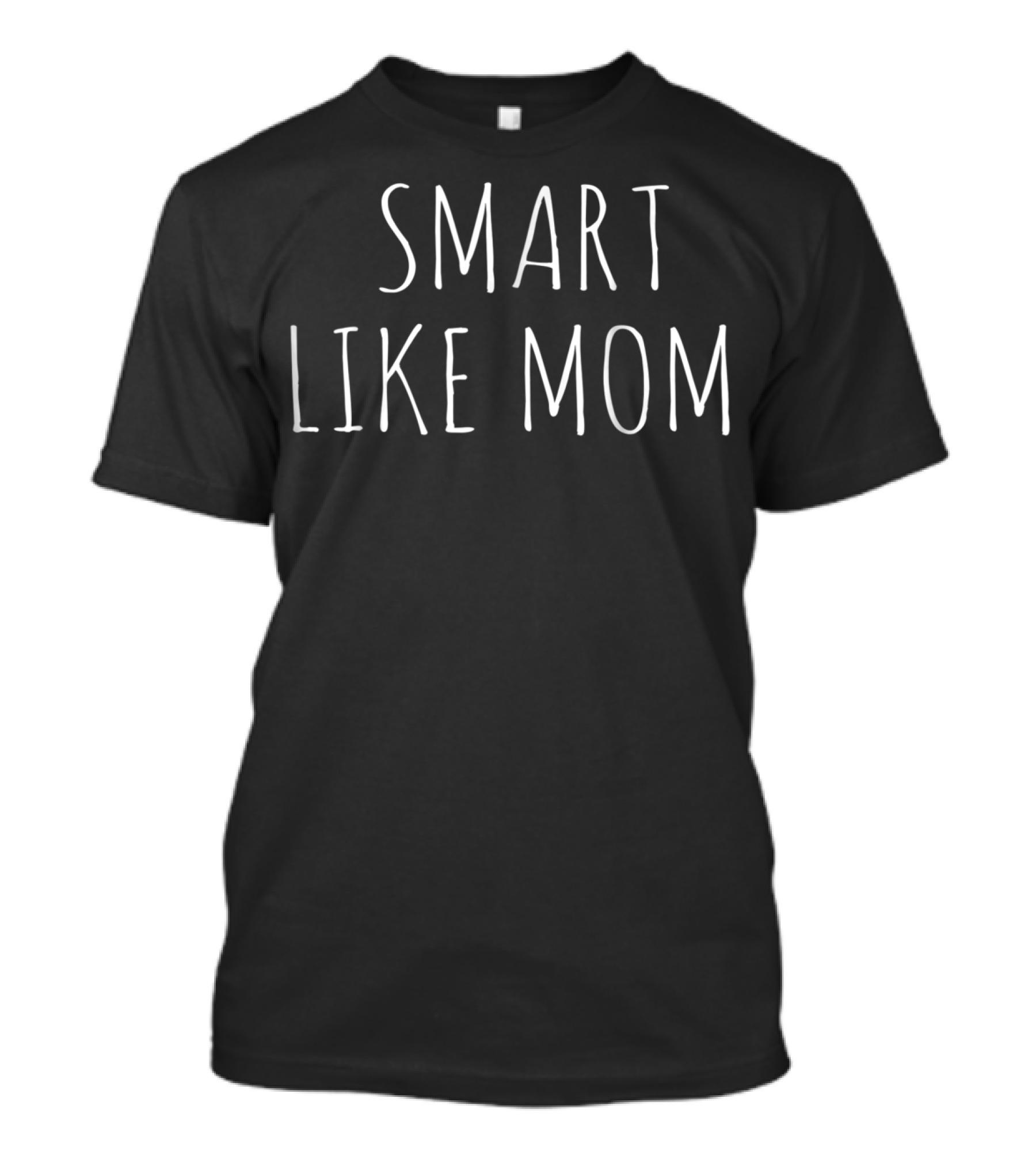 Smart Like Mom T-Shirt