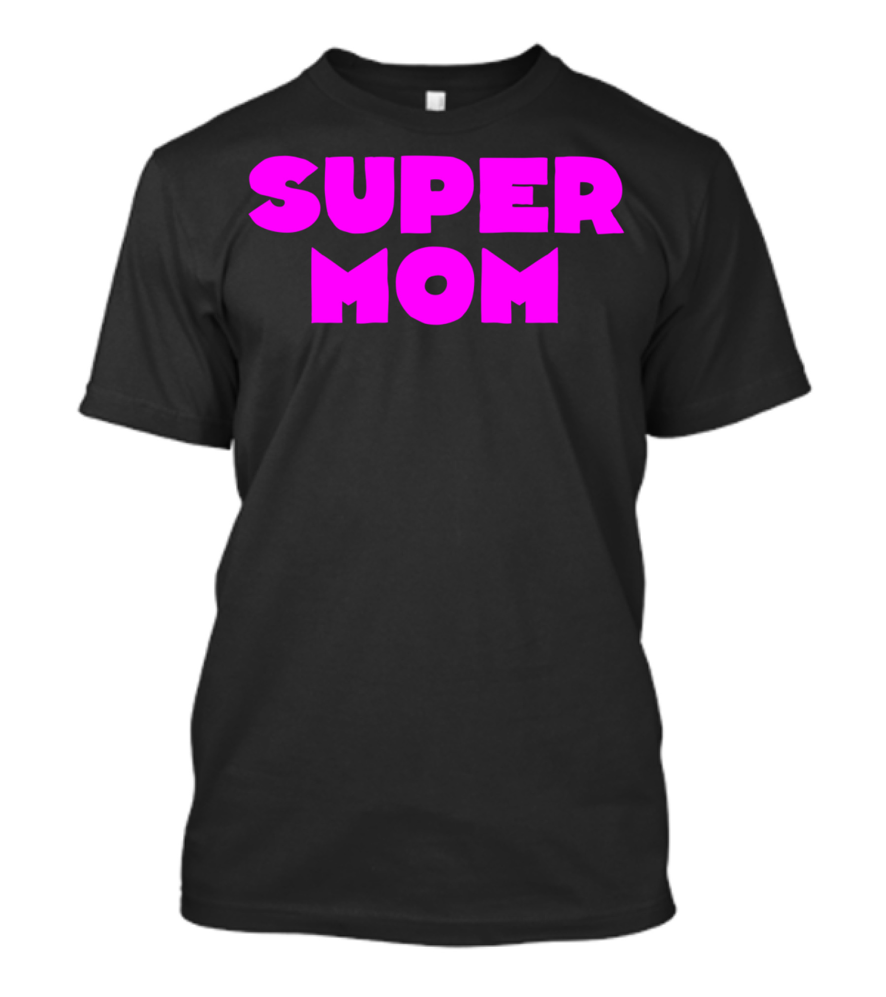 Super Mom For Your Special Mom In Bold Pink Letters T-Shirt