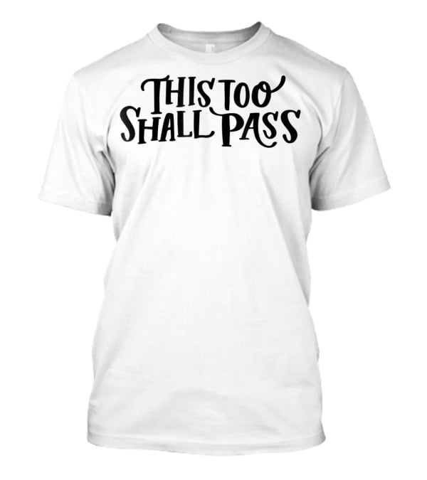 This Too Shall Pass Stress Relief Mom Inspiration Future16 T-Shirt