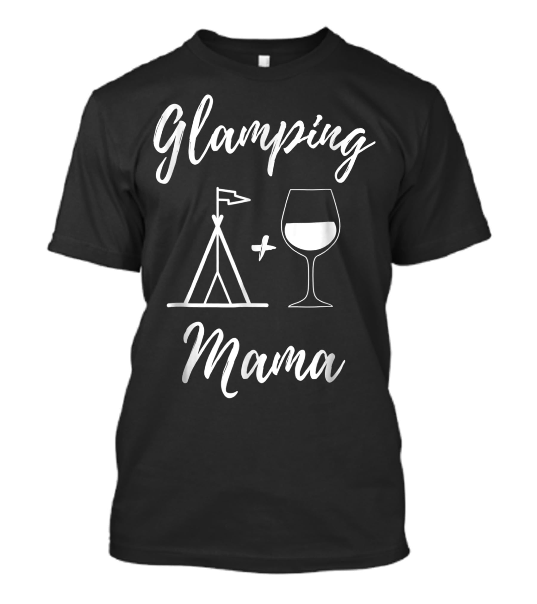 Glamping Mama Tent And Wine Glass T-Shirt